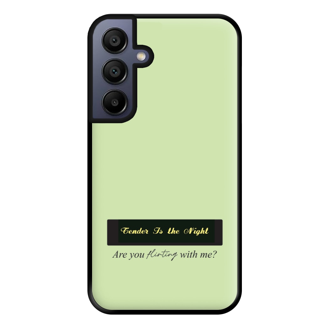 Are You Flirting With Me? Phone Case for Galaxy A16