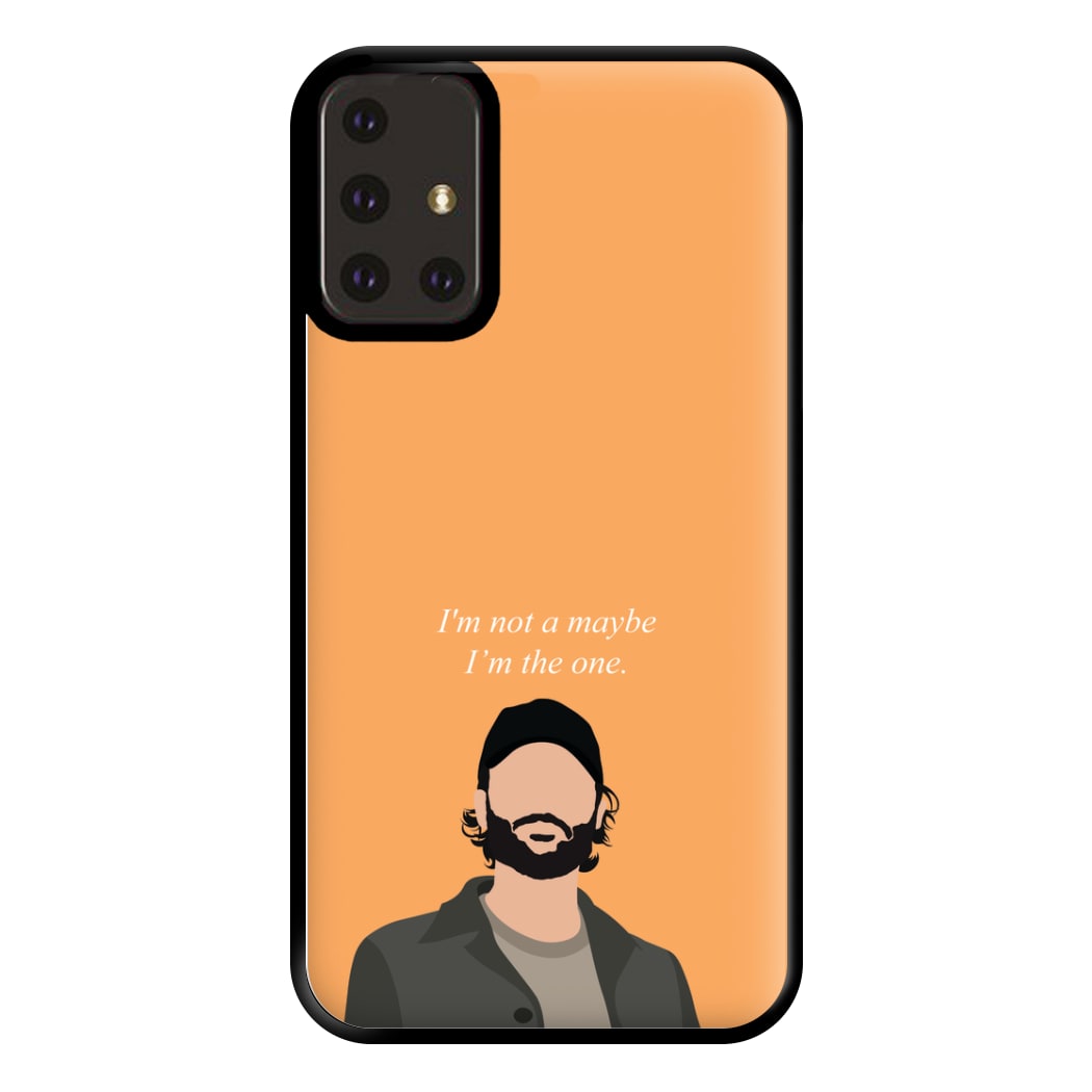 I'm Not A Maybe, I'm The One Phone Case for Galaxy A71