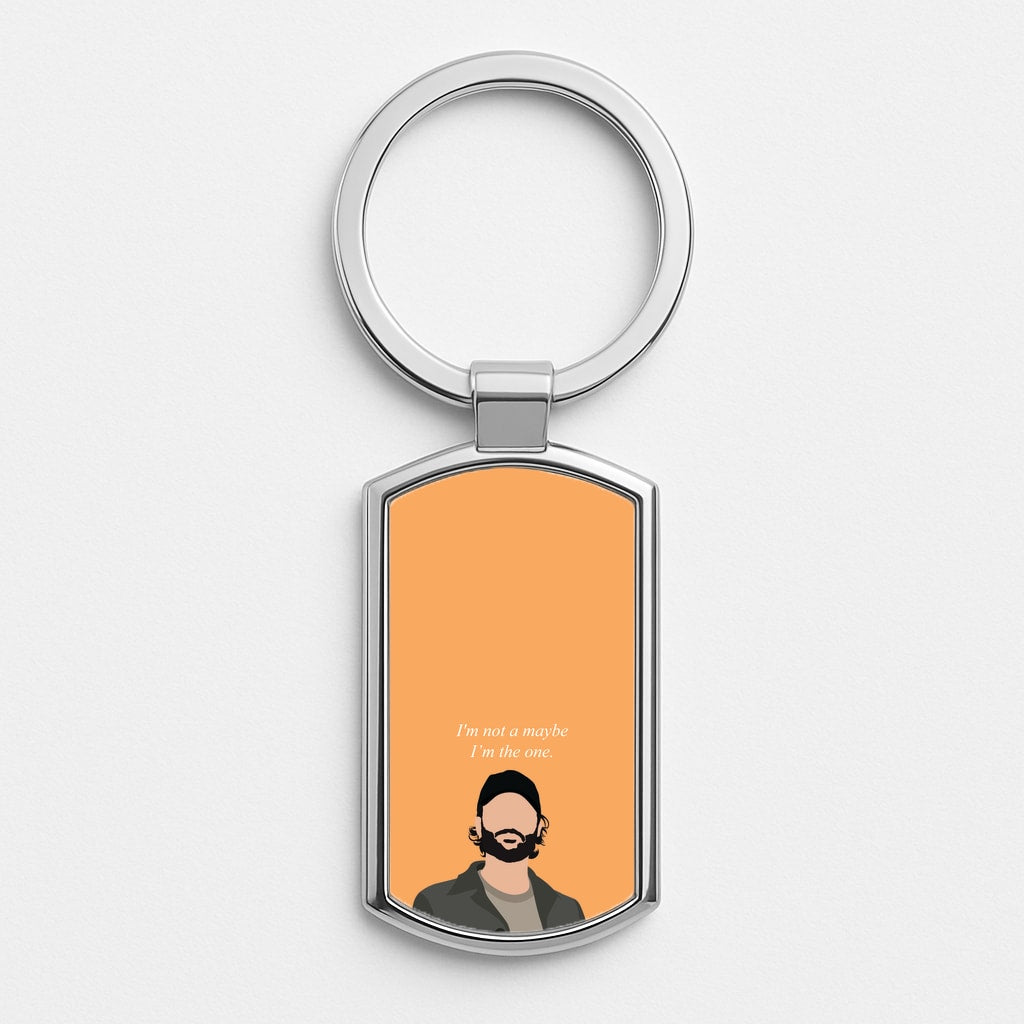 I'm Not A Maybe, I'm The One Silver Keyring