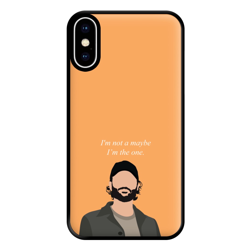 I'm Not A Maybe, I'm The One Phone Case for iPhone XS Max