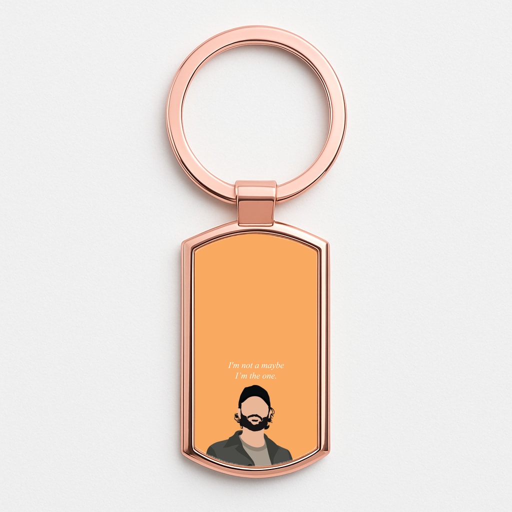 I'm Not A Maybe, I'm The One Rose Gold Keyring