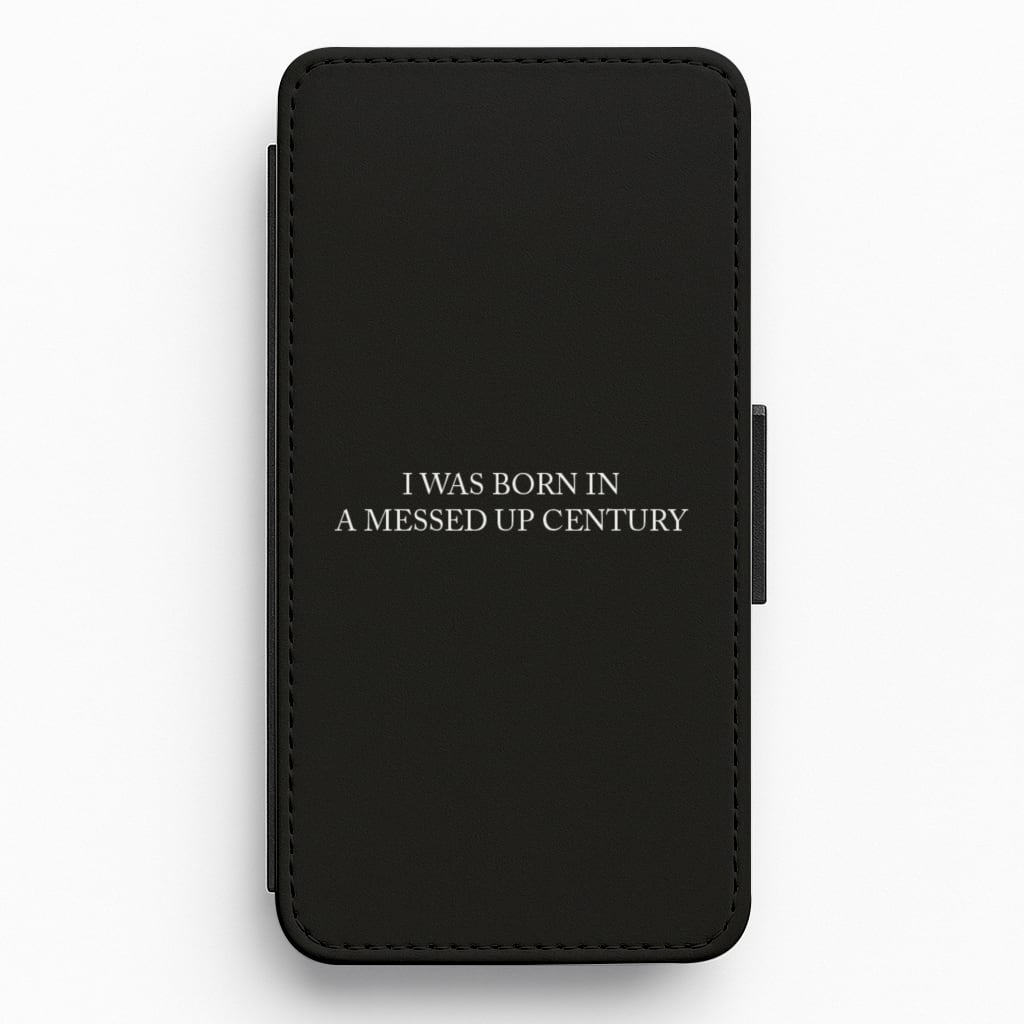 I Was Born In A Messed Up Century Flip / Wallet Phone Case