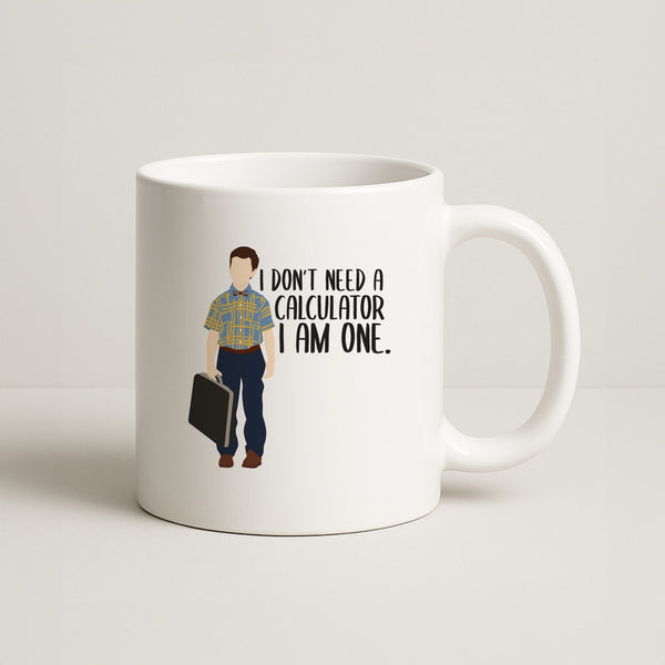 I Don't Need A Calculator - Sheldon Coffee Mug