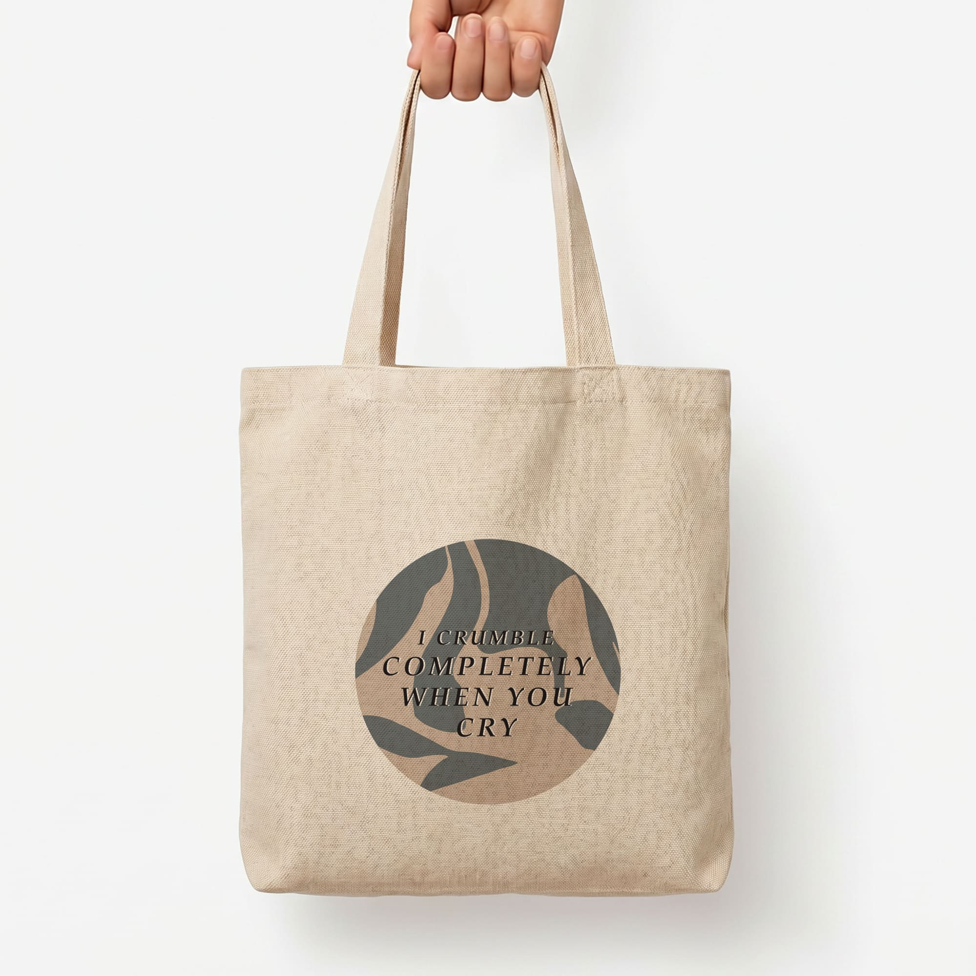 I Crumble Completely When You Cry Tote Bag — Natural / Large