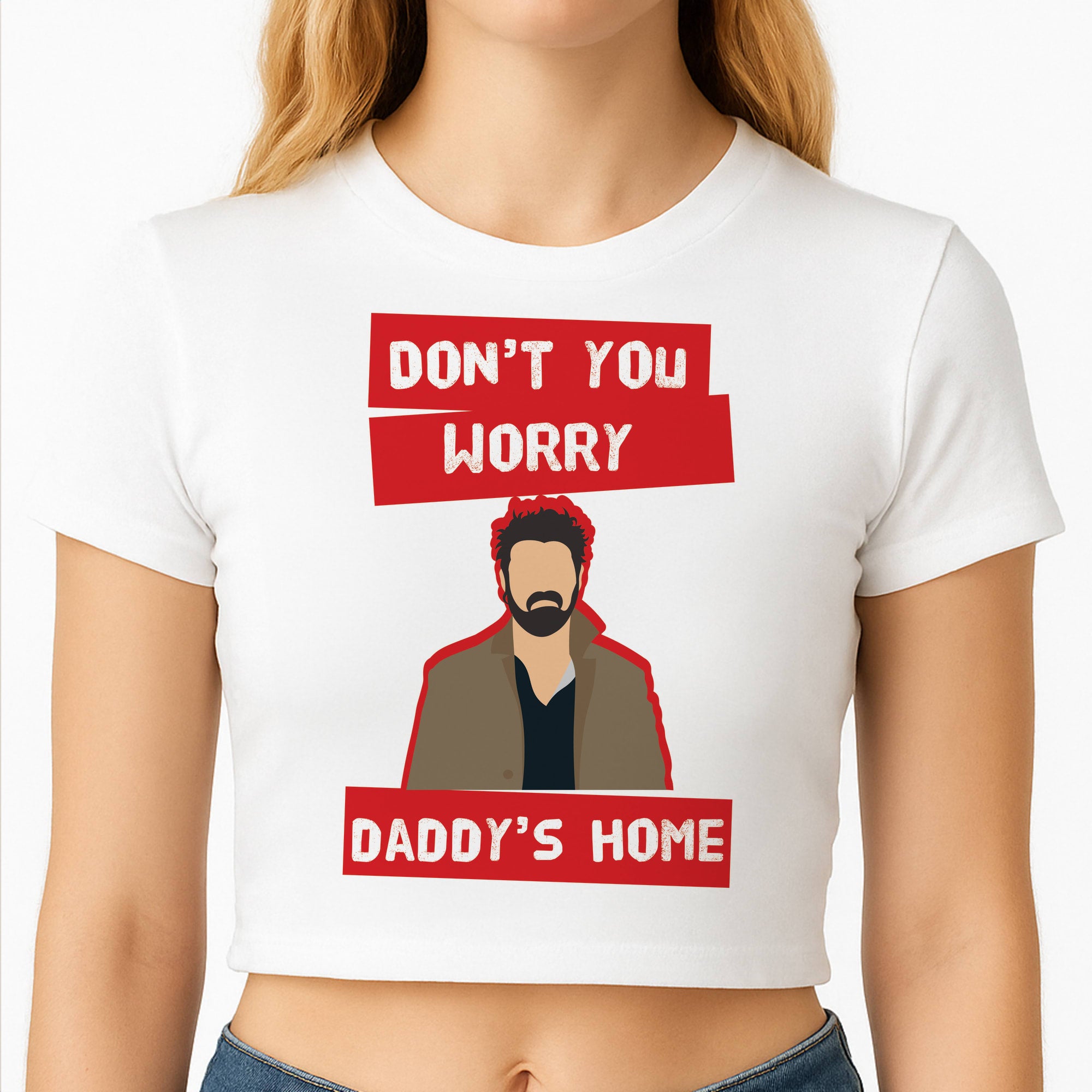 Don't You Worry, Daddy's Home Crop Top