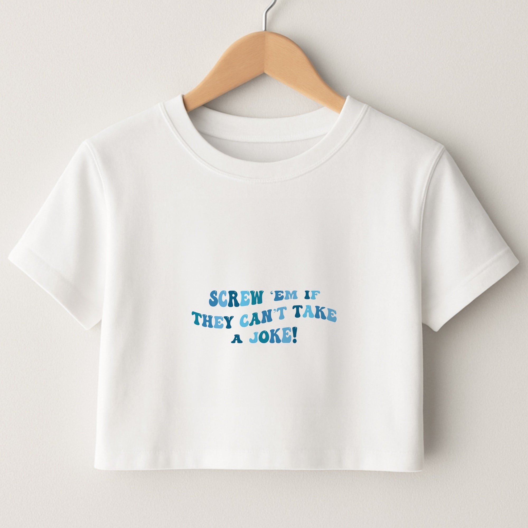 Screw Em If They Can't Take A Joke Crop Top