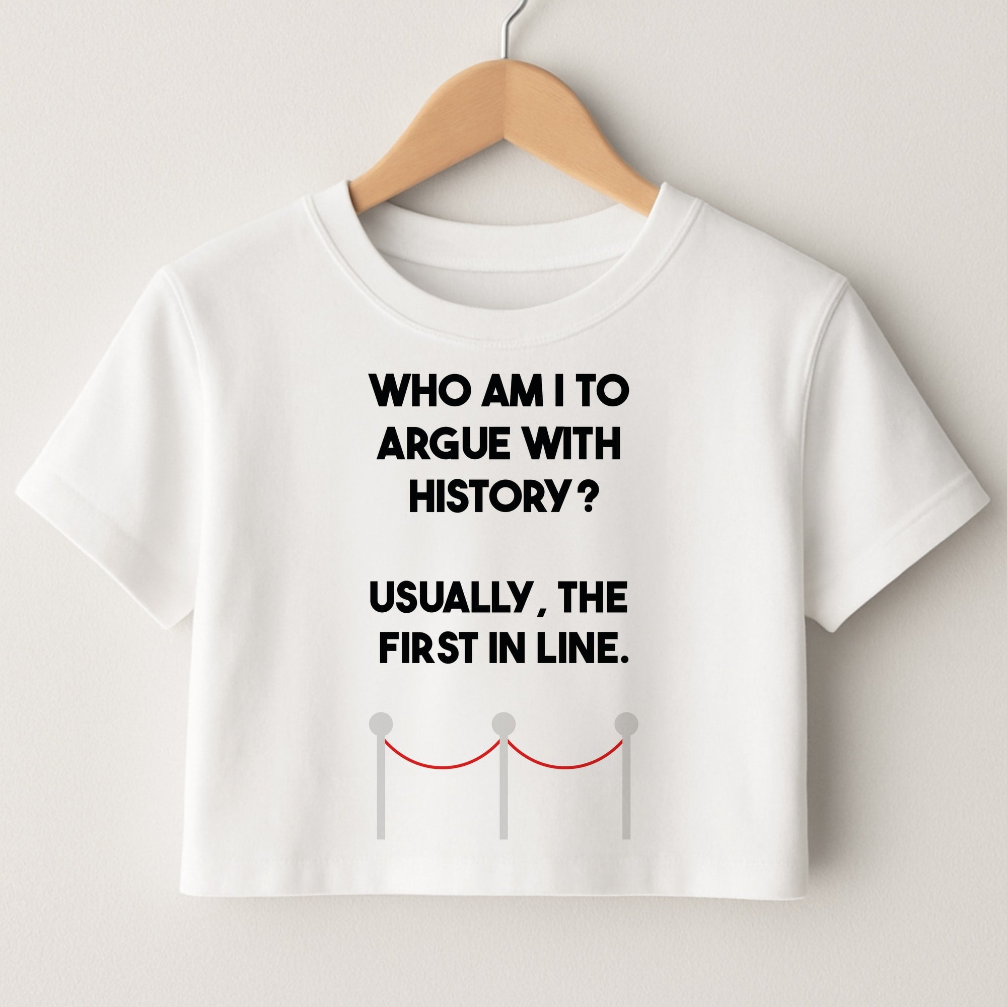 Who Am I To Argue With History? Crop Top