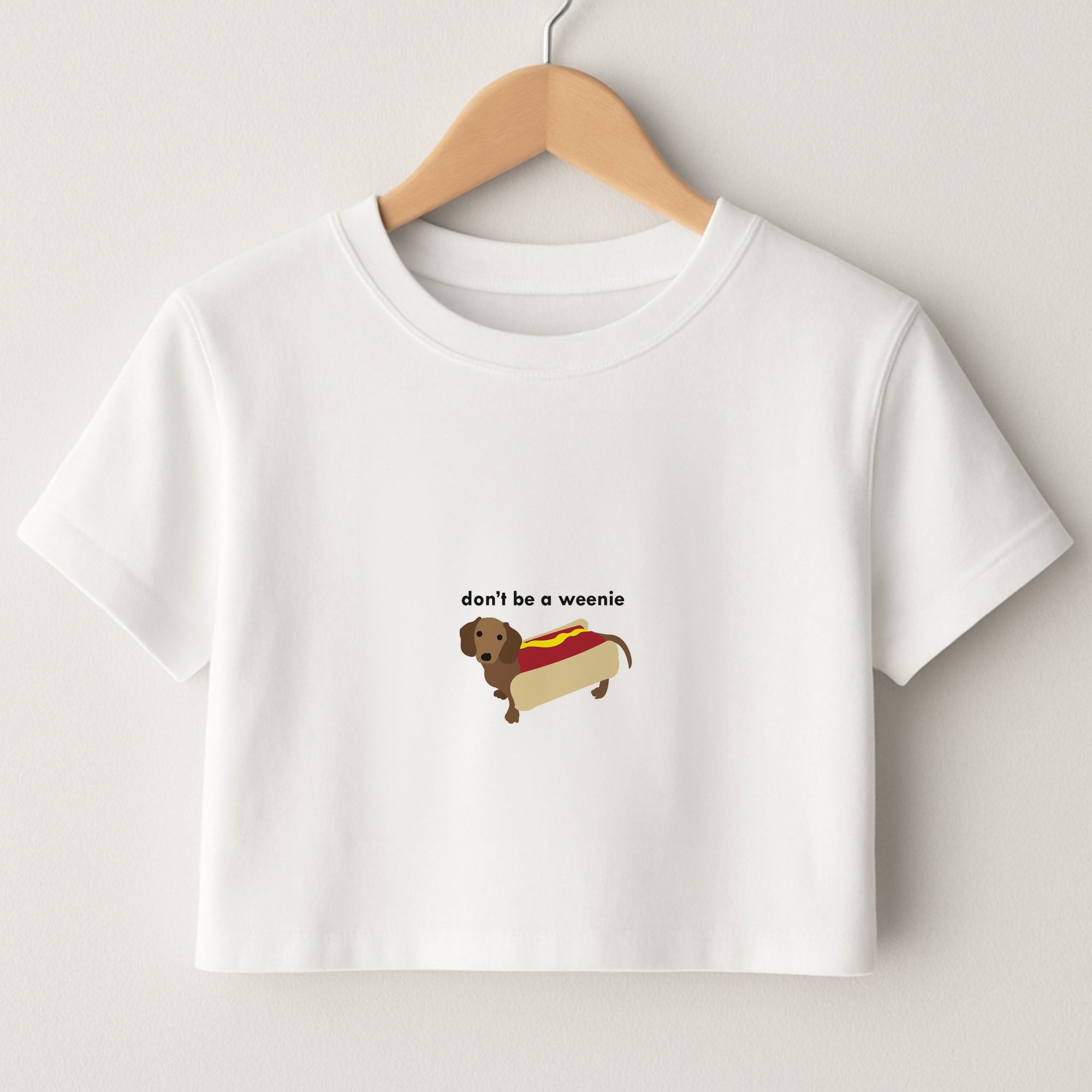 Don't Be A Weenie - Dachshund Crop Top