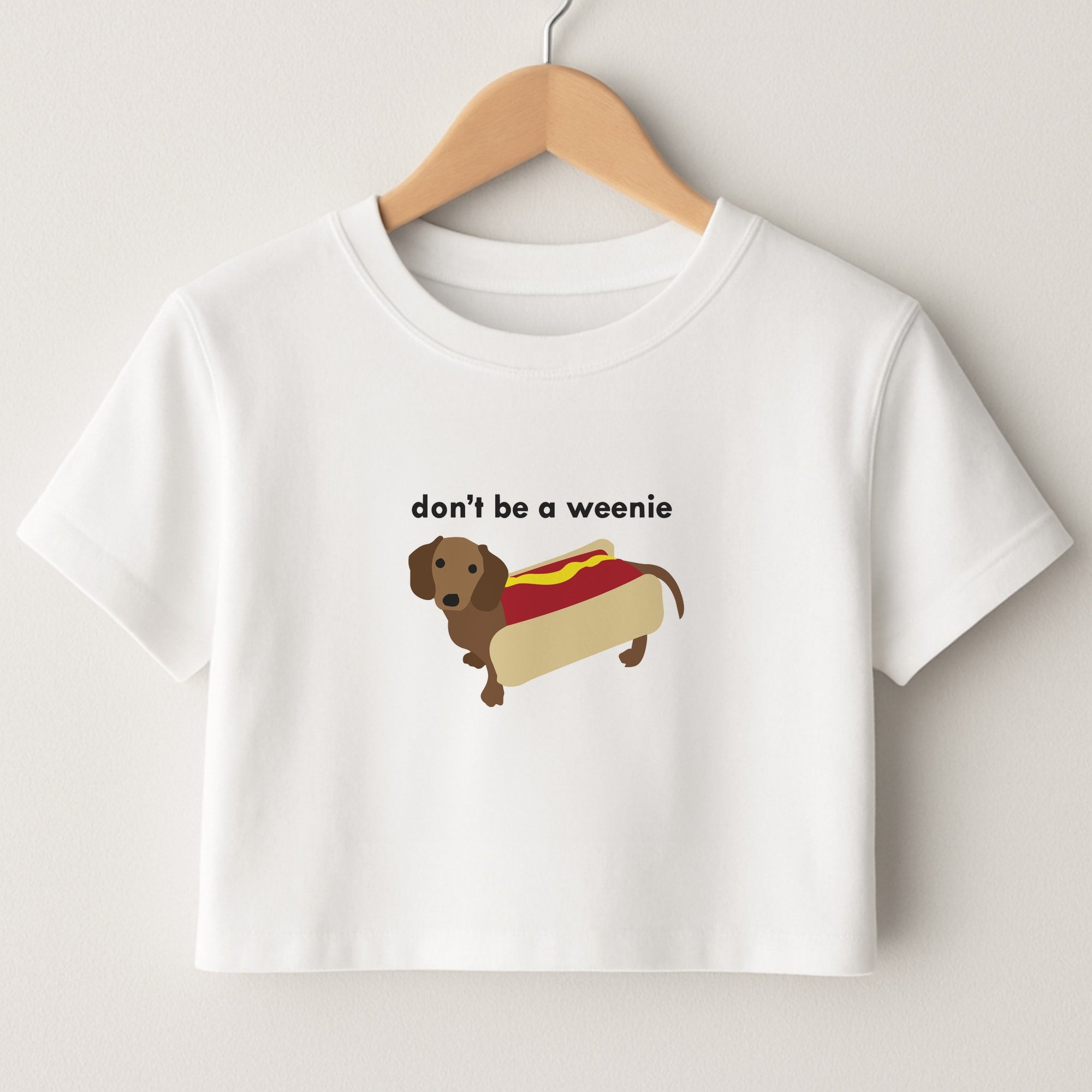 Don't Be A Weenie - Dachshund Crop Top