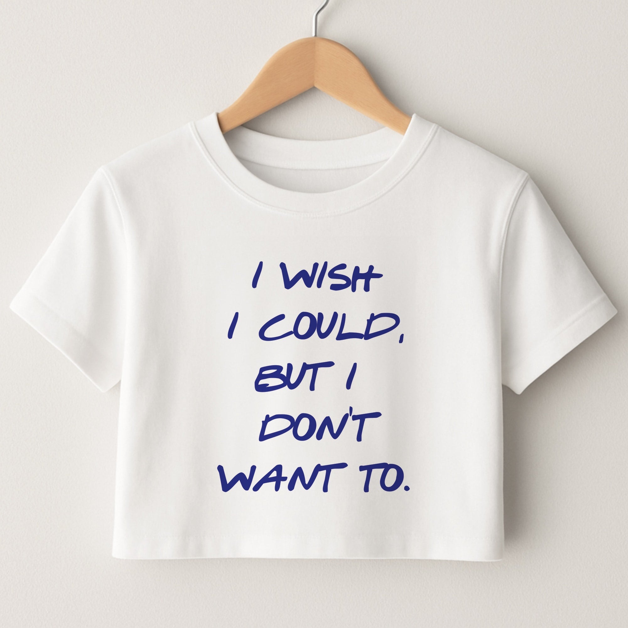 I Wish I could But I Don't Want To Crop Top