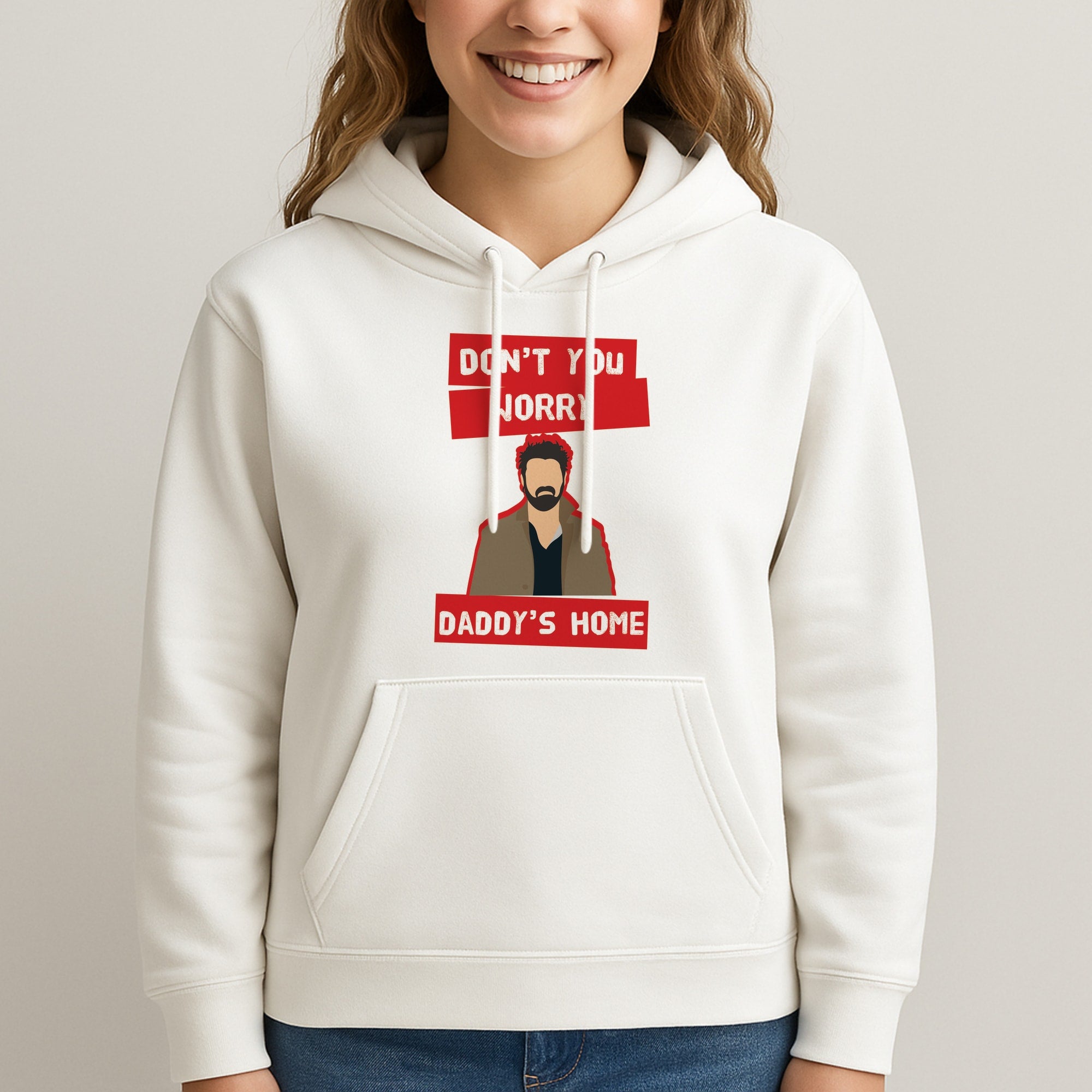 Don't You Worry, Daddy's Home Unisex Hooded Sweatshirt