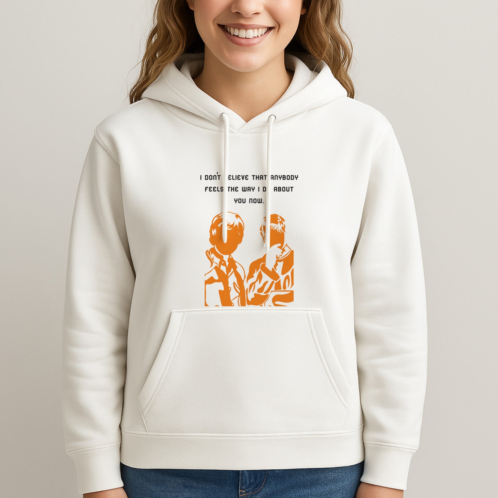I Don't Believe That Anybody Unisex Hooded Sweatshirt