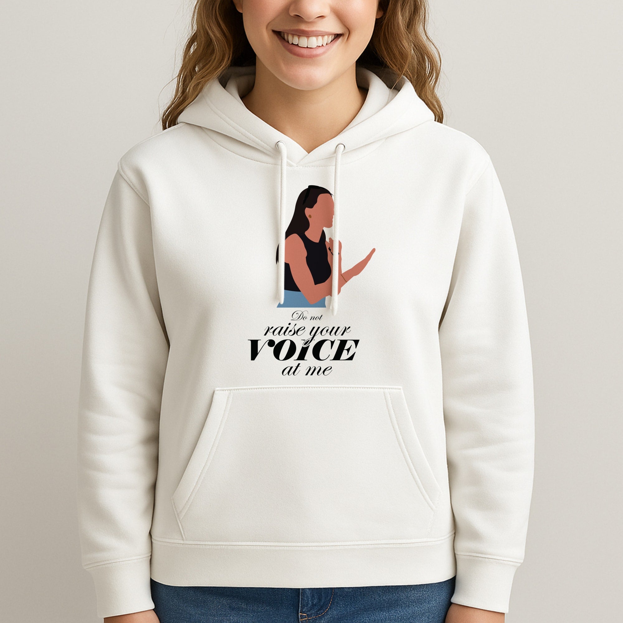 Don't Raise Your Voice At Me Unisex Hooded Sweatshirt