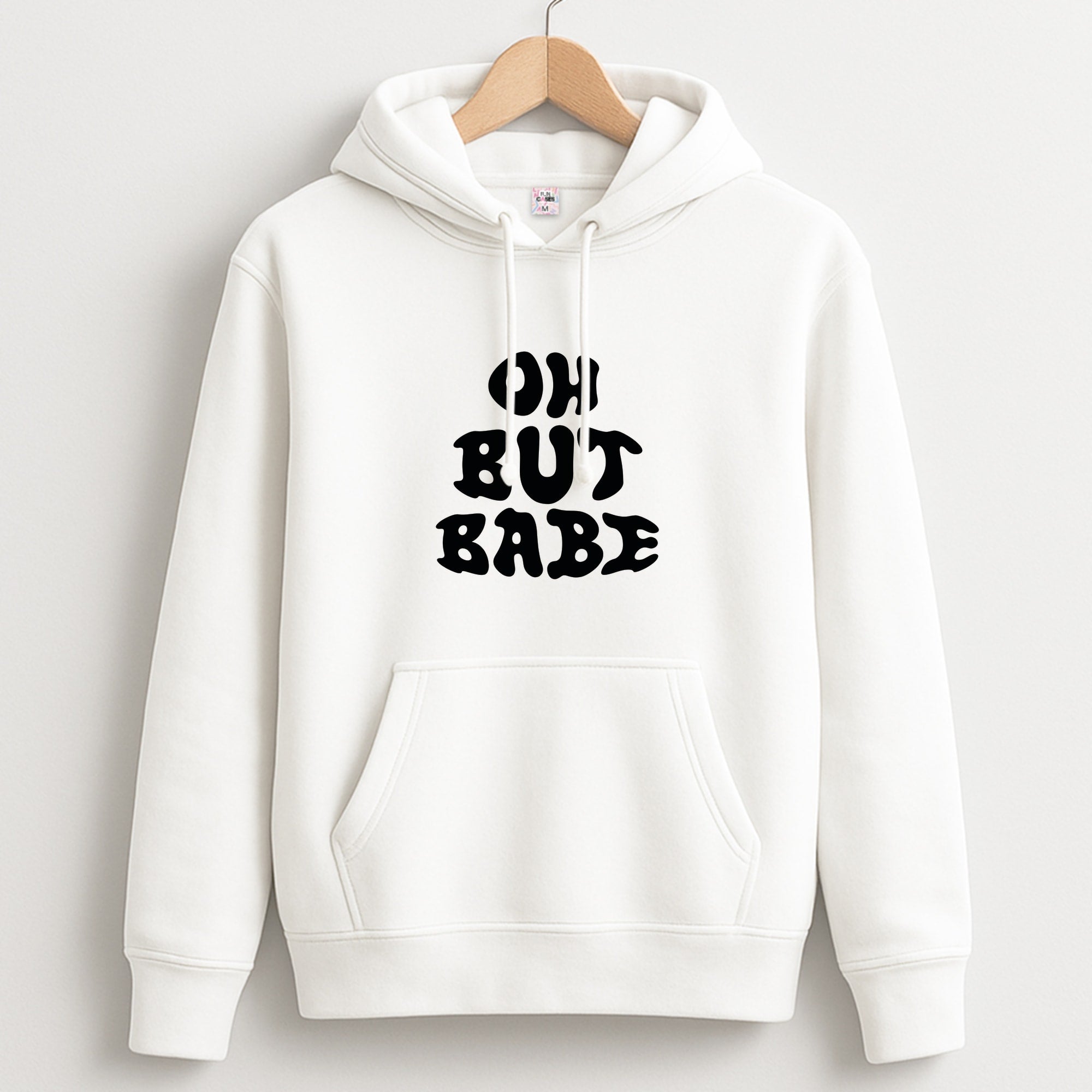 Oh But Babe Hoodie