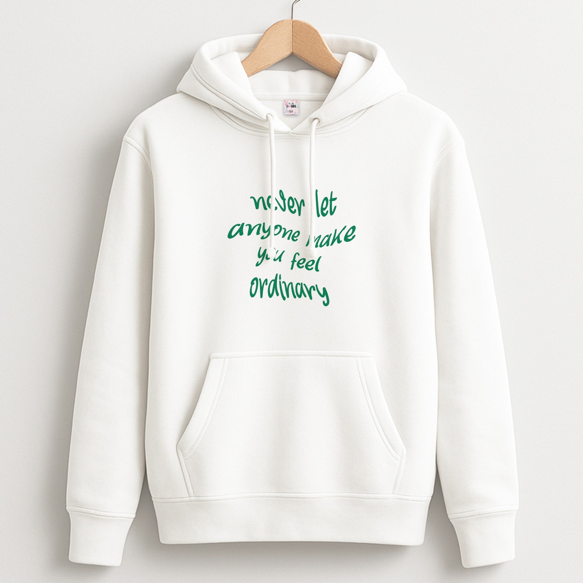 Never Let Anyone Make You Feel Ordinary Hoodie