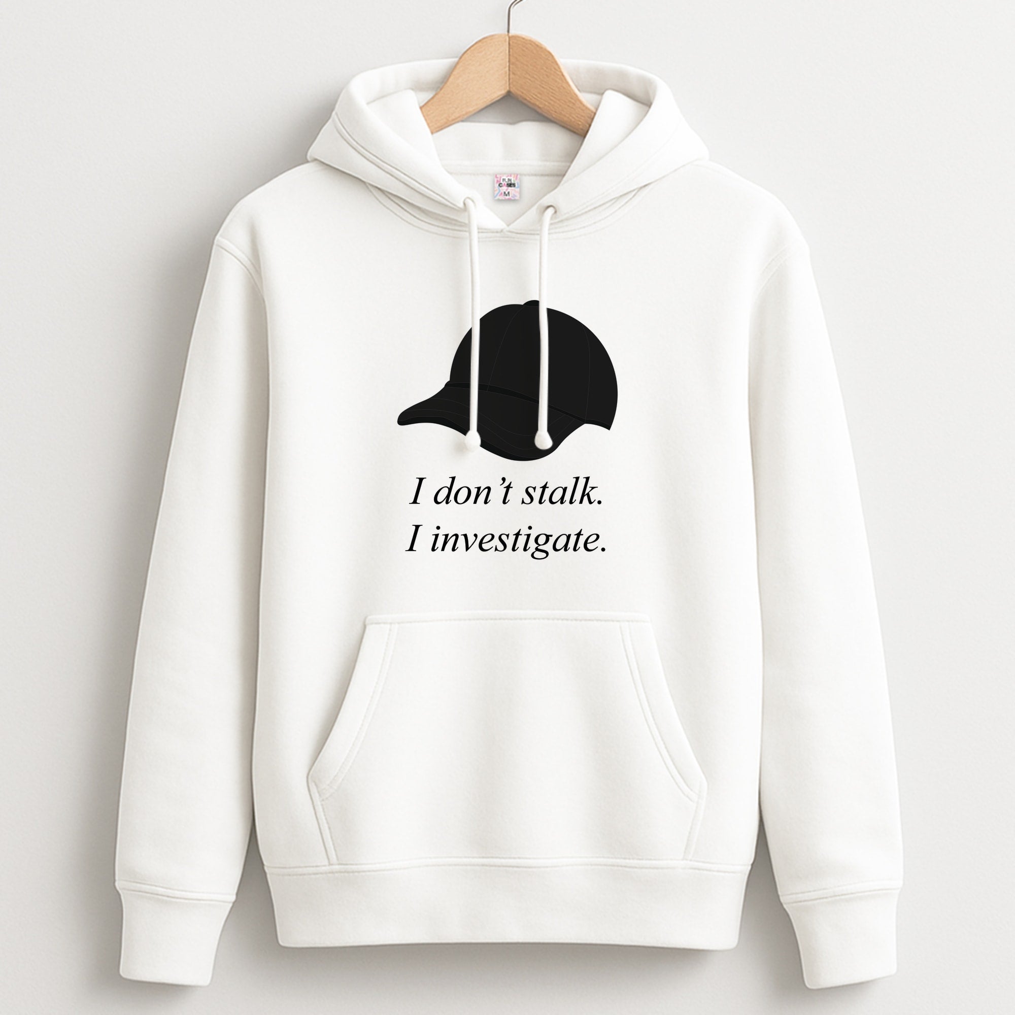 I Don't Stalk, I Investigate Unisex Hoodie