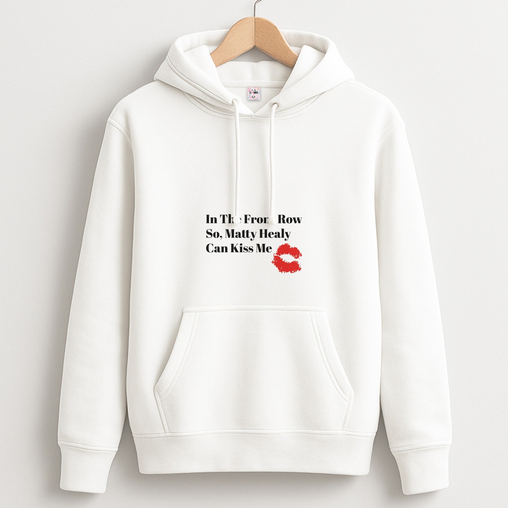 In The Front Row So, Matt Healy Can Kiss Me - The 1975 Unisex Hoodie