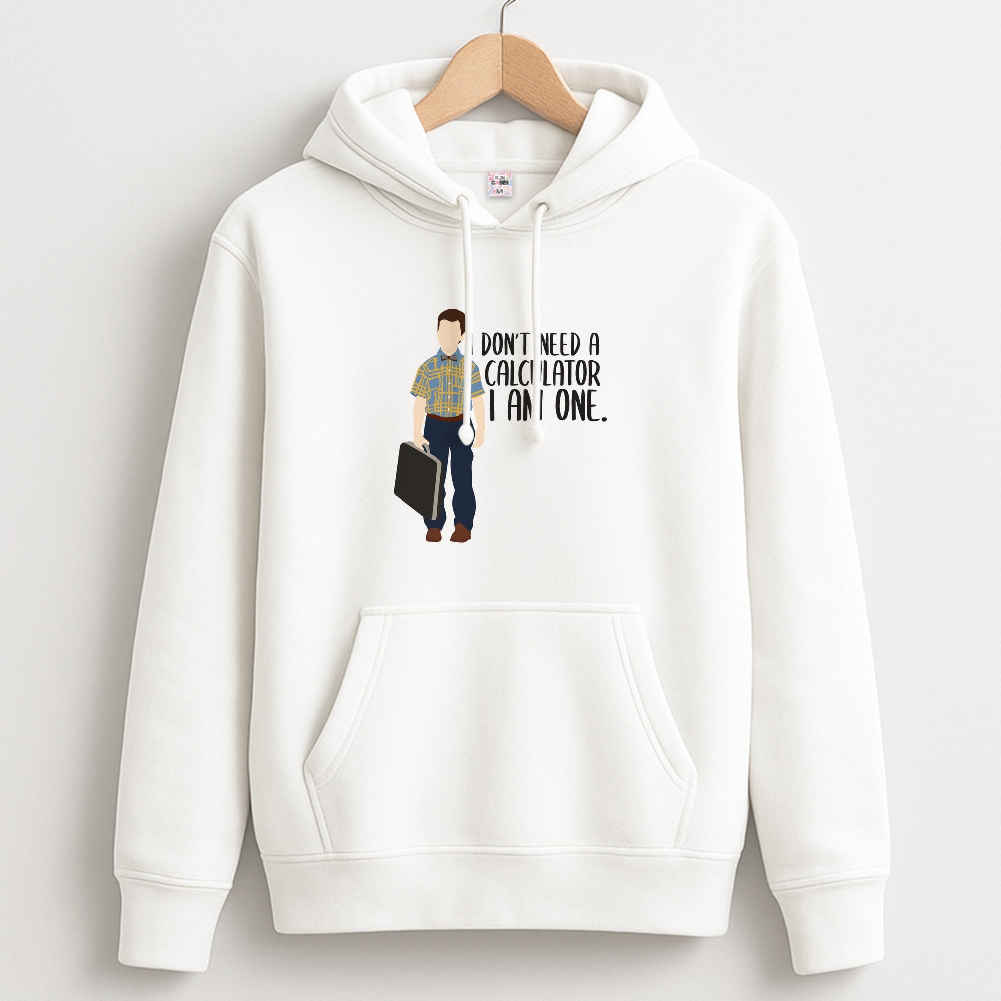 I Don't Need A Calculator - Sheldon Hoodie