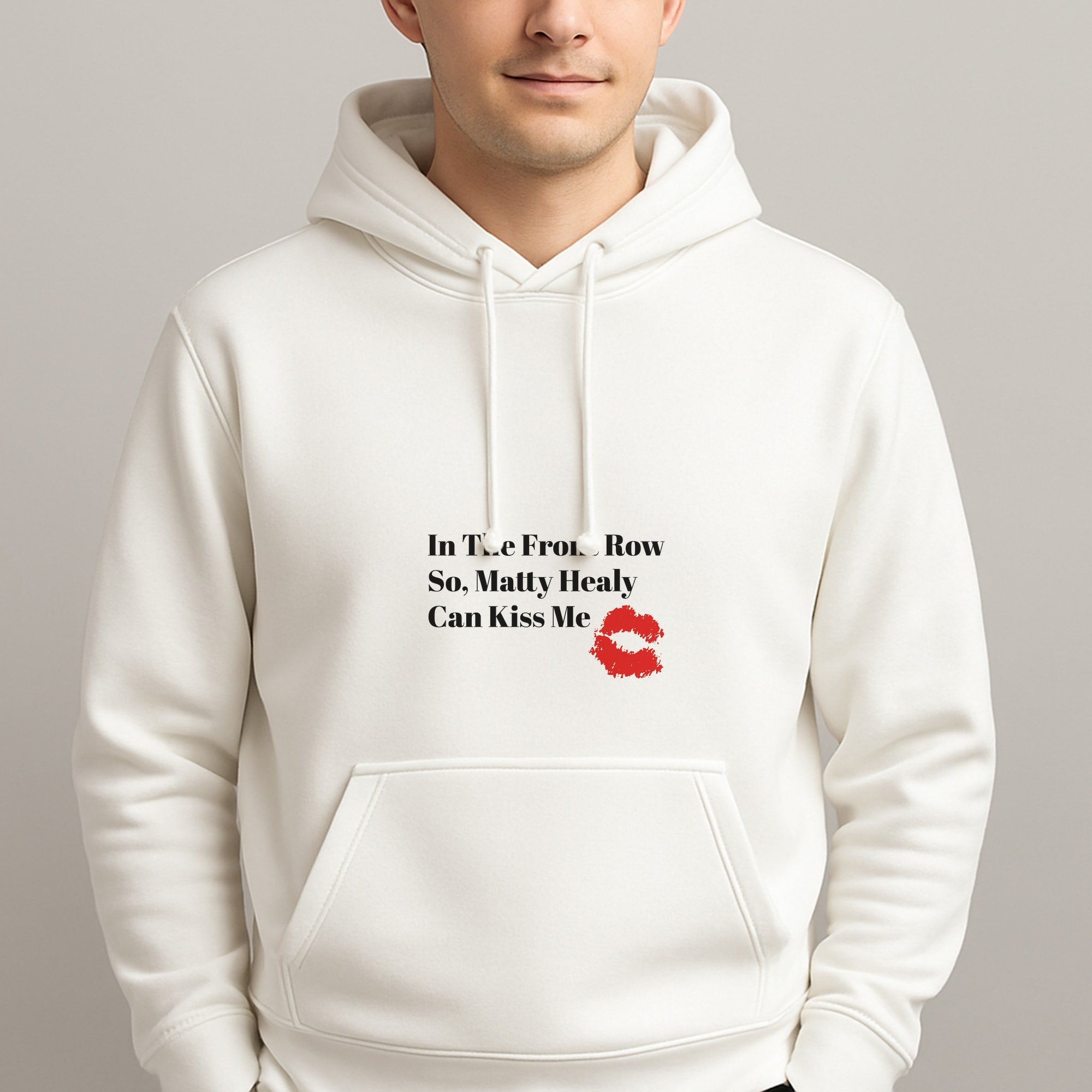 In The Front Row So, Matt Healy Can Kiss Me - The 1975 Unisex Hooded Pullover