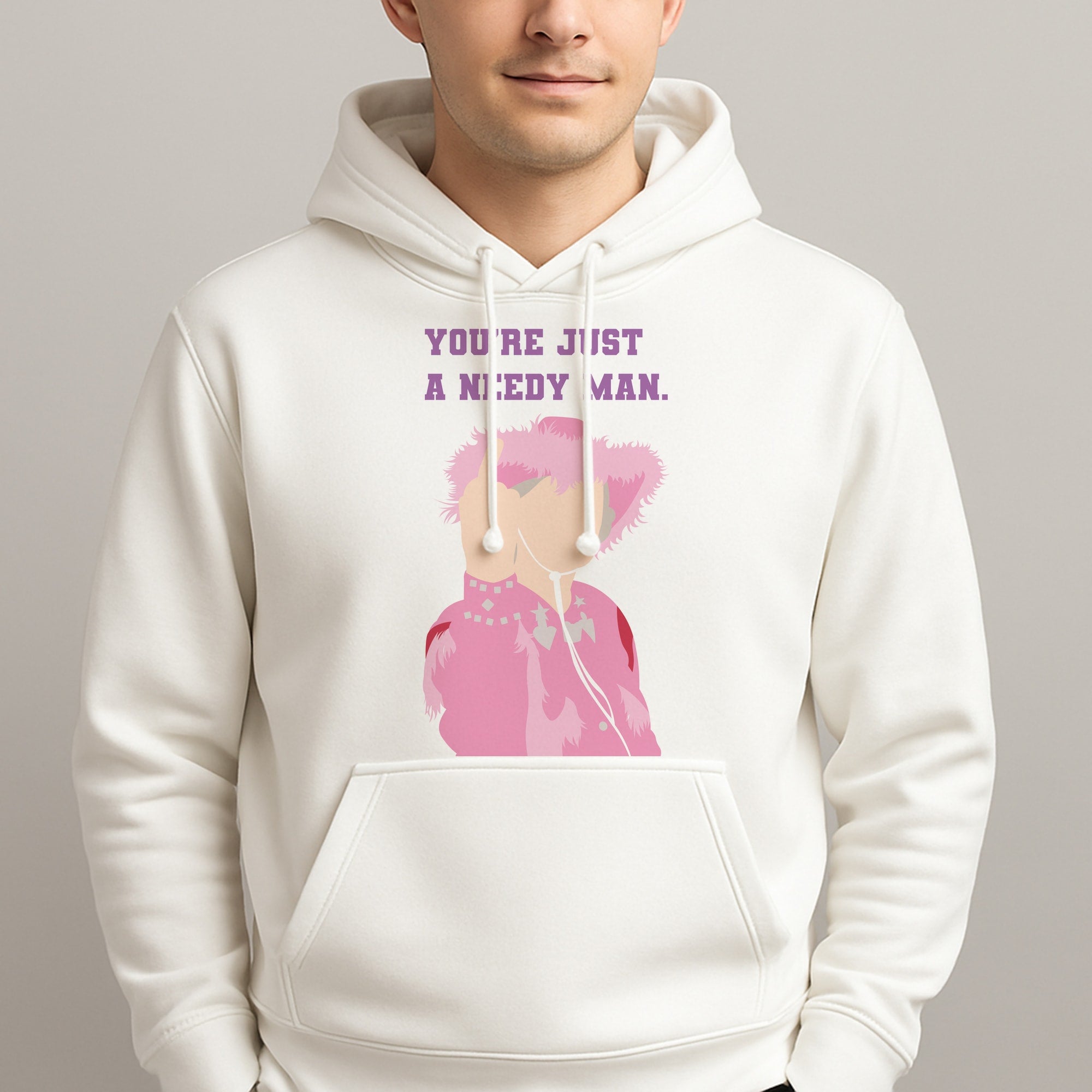 You're Just A Needy Man Unisex Hooded Pullover