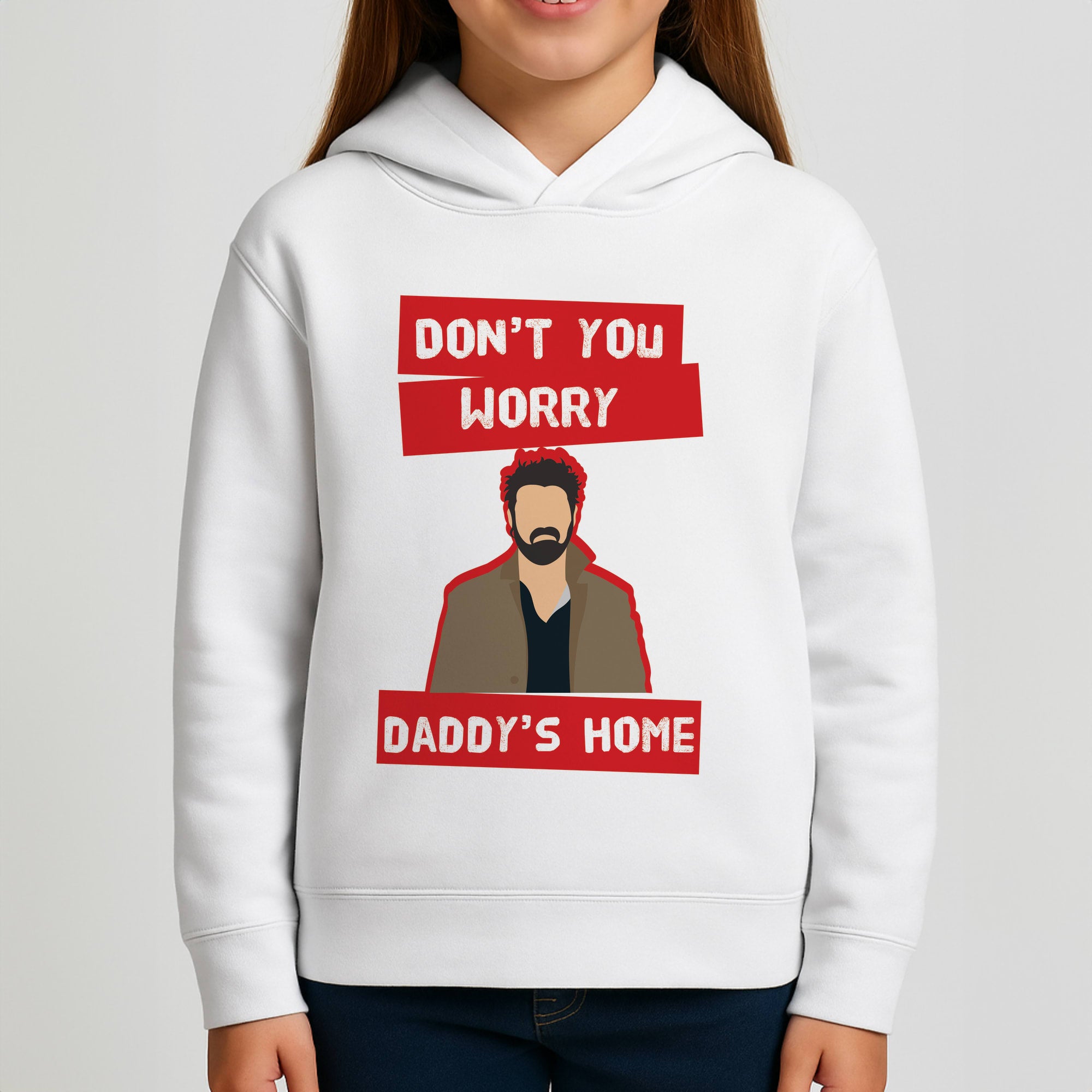 Don't You Worry, Daddy's Home Girls Hoodie