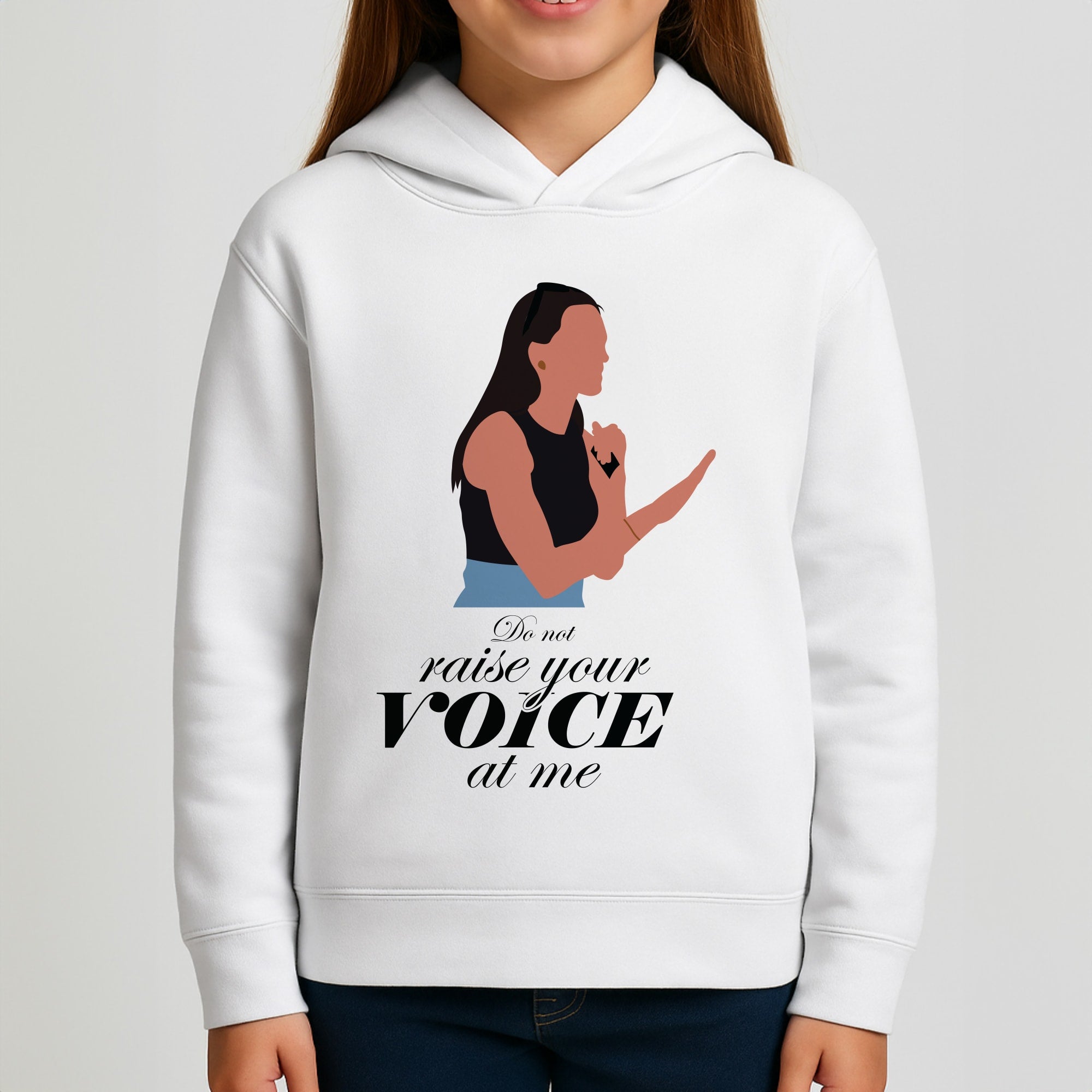 Don't Raise Your Voice At Me Girls Hoodie