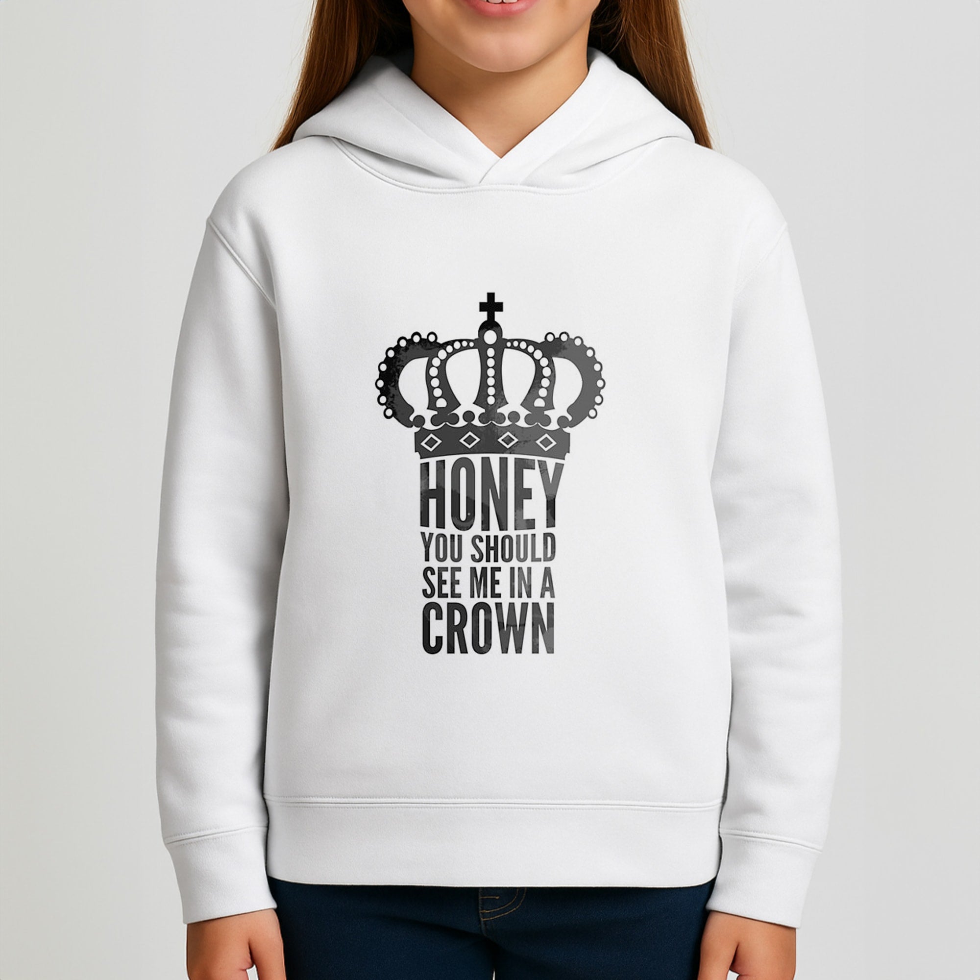 Honey You Should See Me In A Crown Girls Hoodie