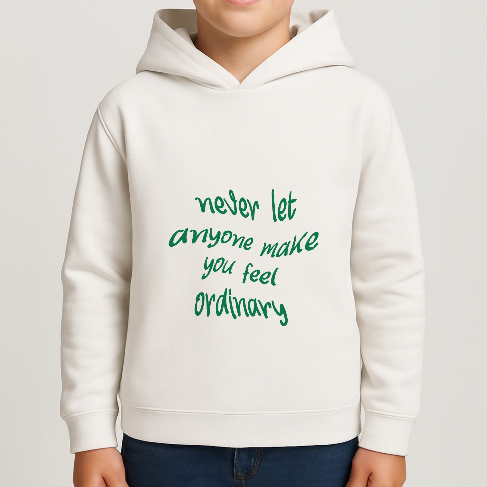 Never Let Anyone Make You Feel Ordinary Boys Hoodie