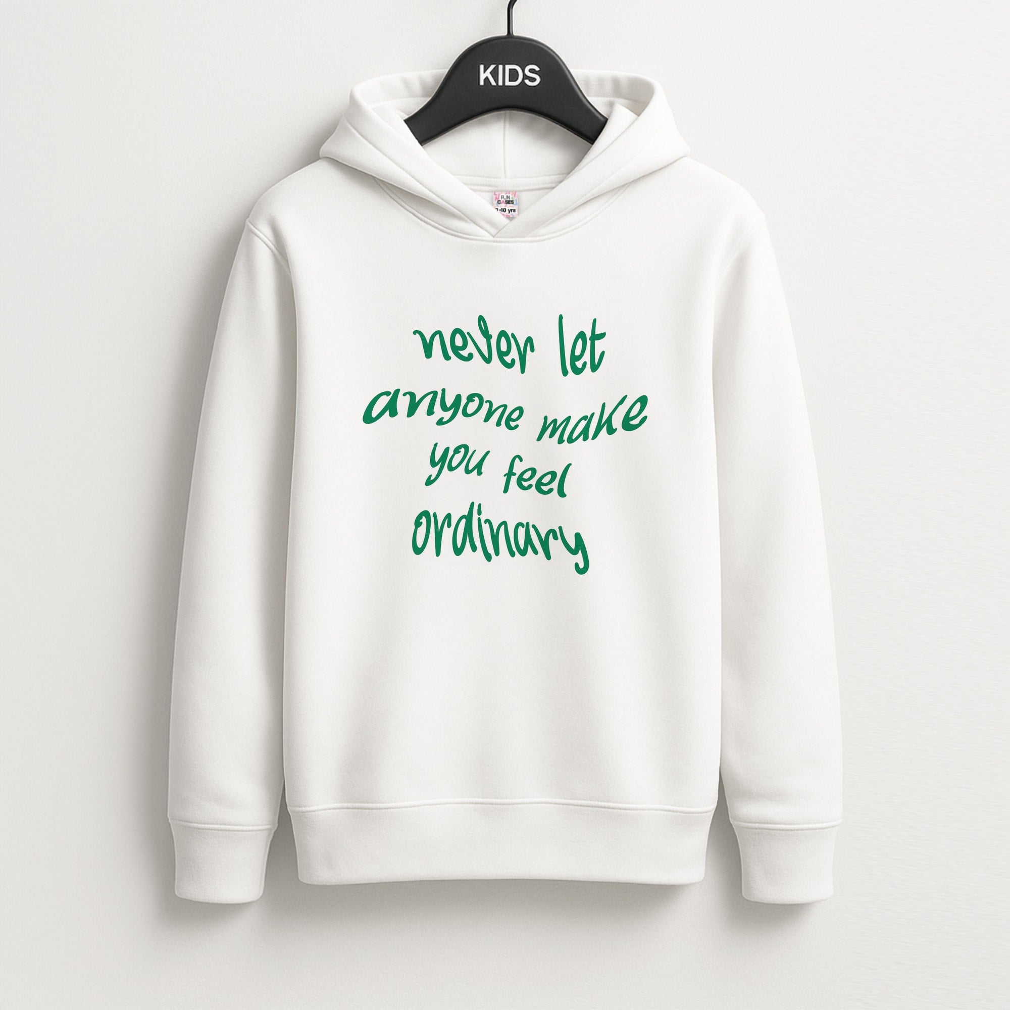 Never Let Anyone Make You Feel Ordinary Kids Hoodie