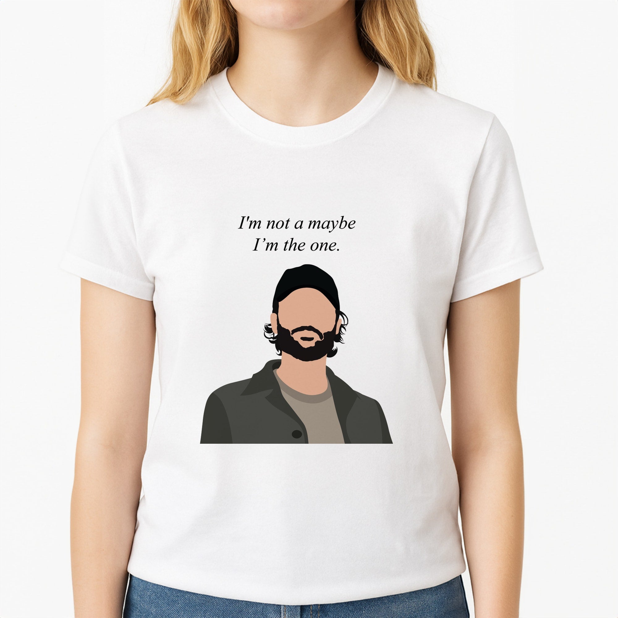 I'm Not A Maybe, I'm The One Unisex T-Shirt, worn by a female model