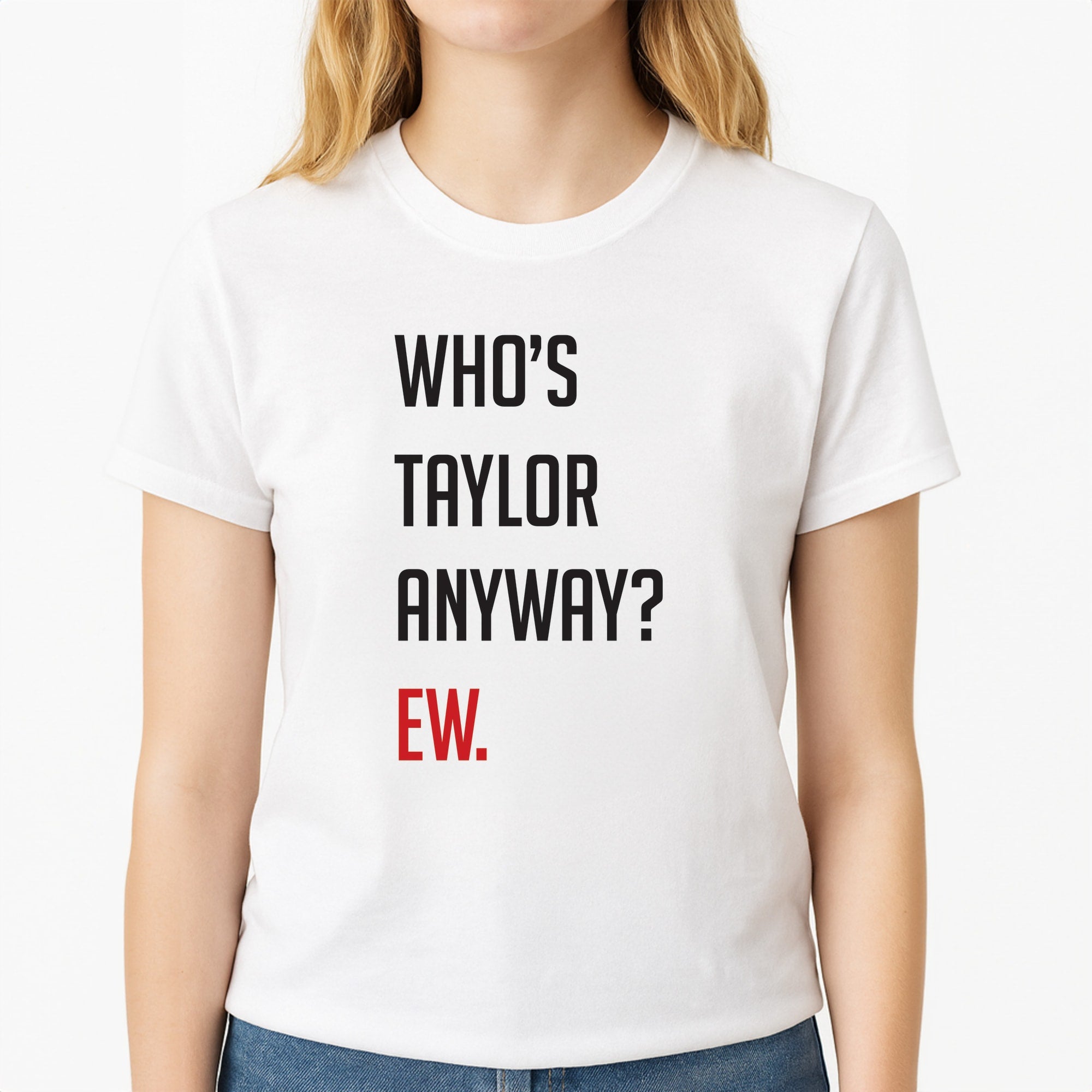 Who's Taylor Anyways? Unisex T-Shirt, worn by a female model