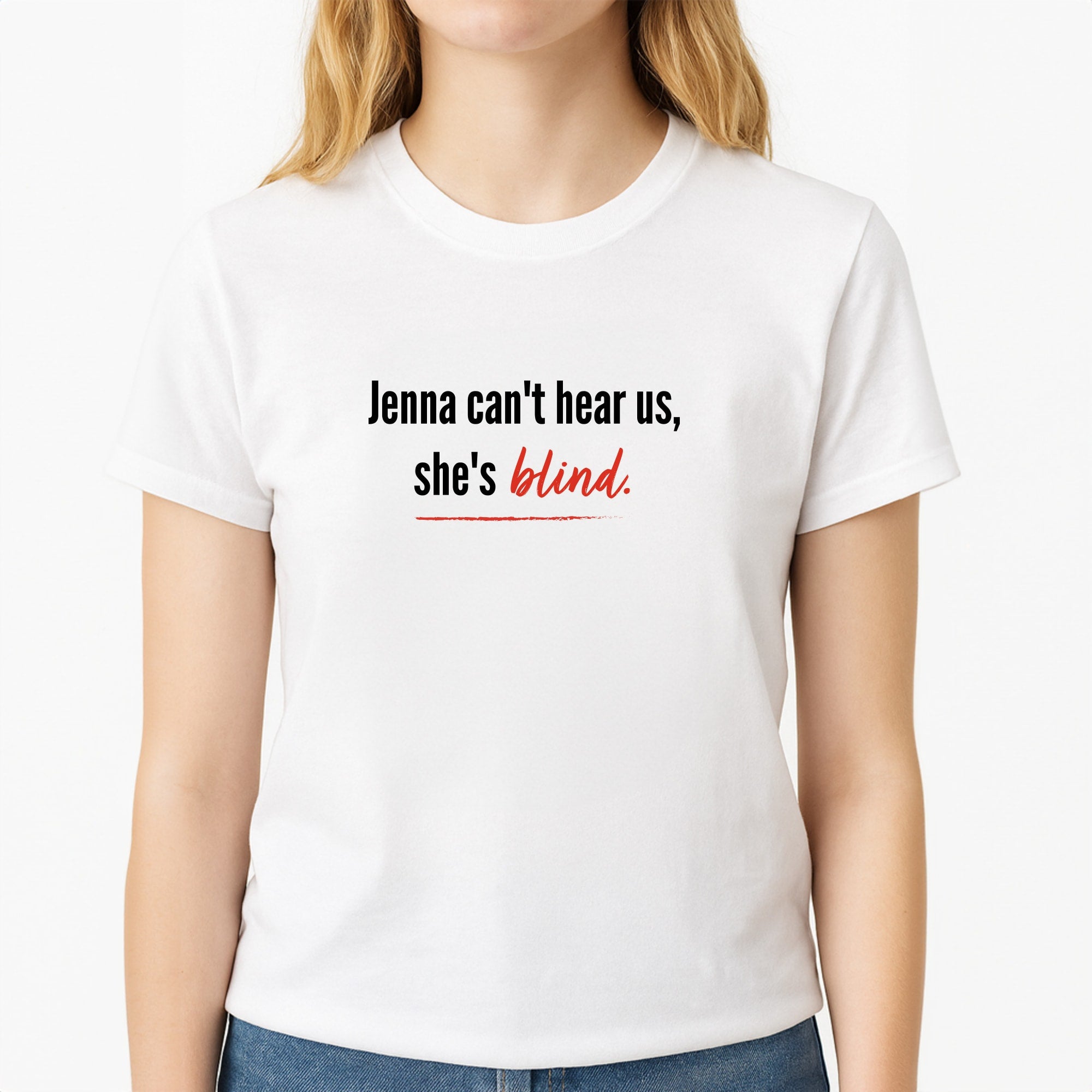 Jenna Can't Hear Us, She's Blind - PLL Unisex T-Shirt, worn by a female model