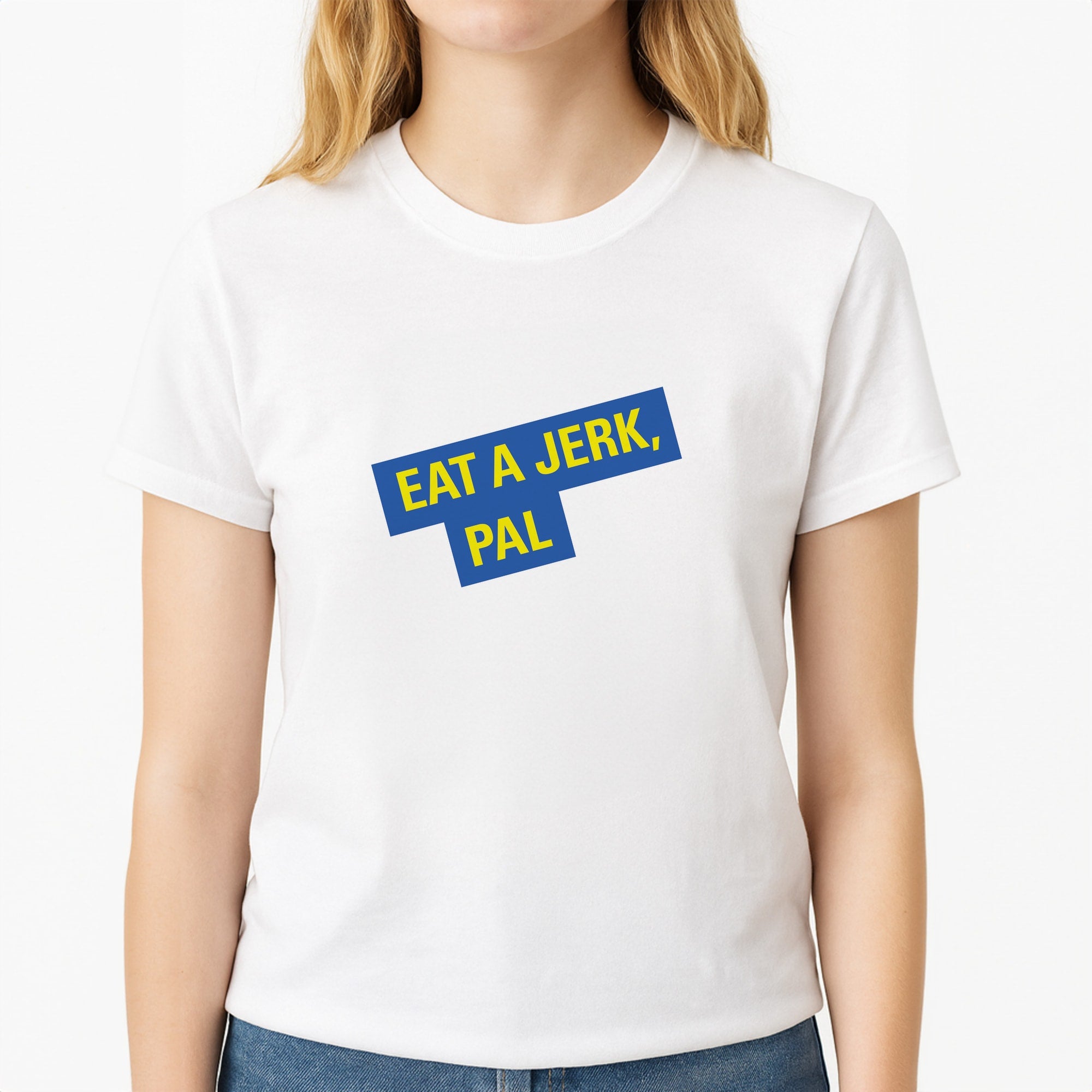 Eat A jerk, Pal - B99 T-Shirt