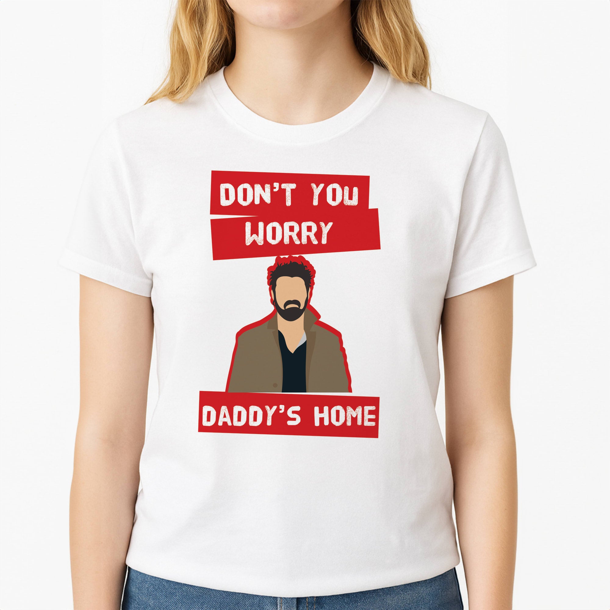 Don't You Worry, Daddy's Home Unisex T-Shirt, worn by a female model