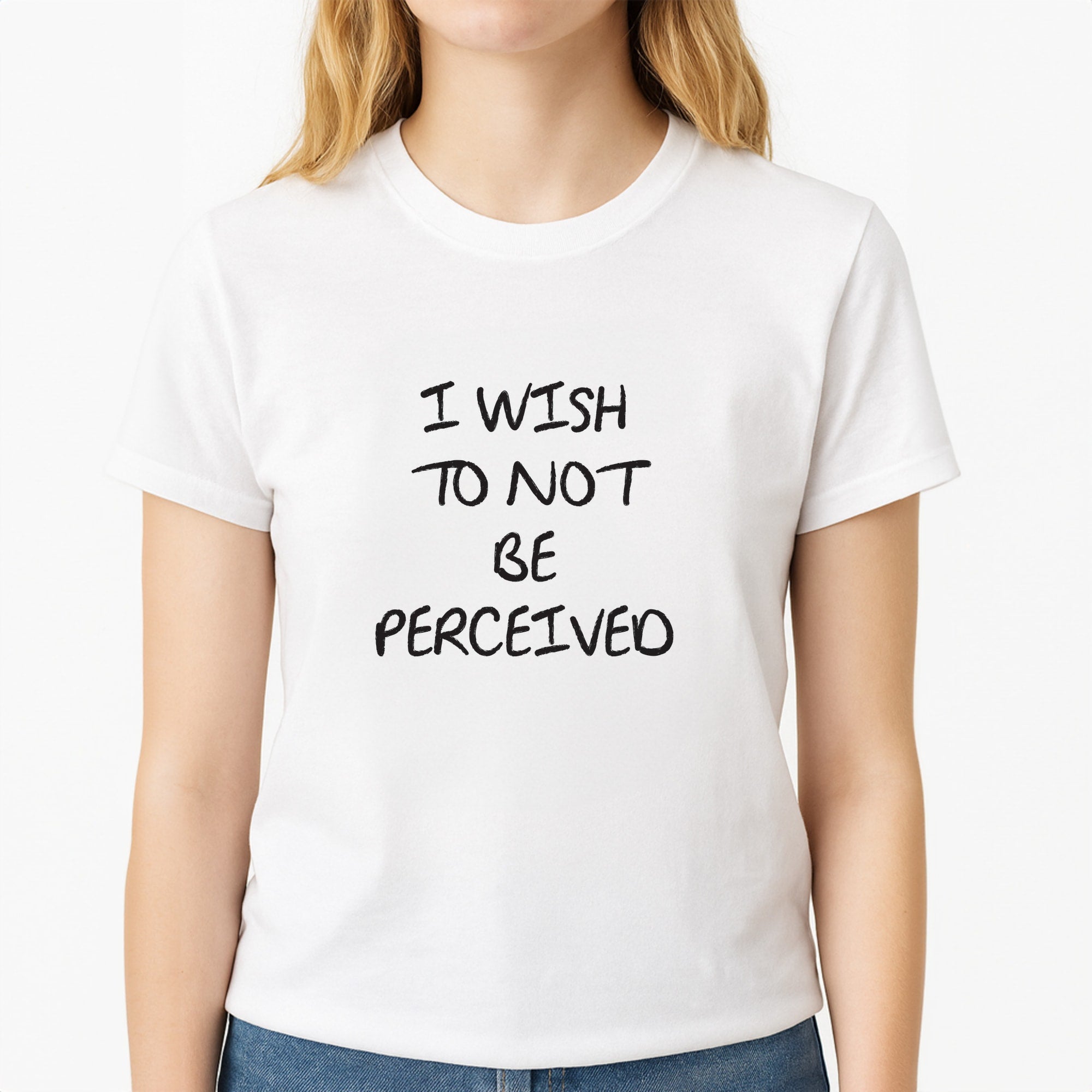 I Wish To Not Be Perceived Unisex T-Shirt, worn by a female model
