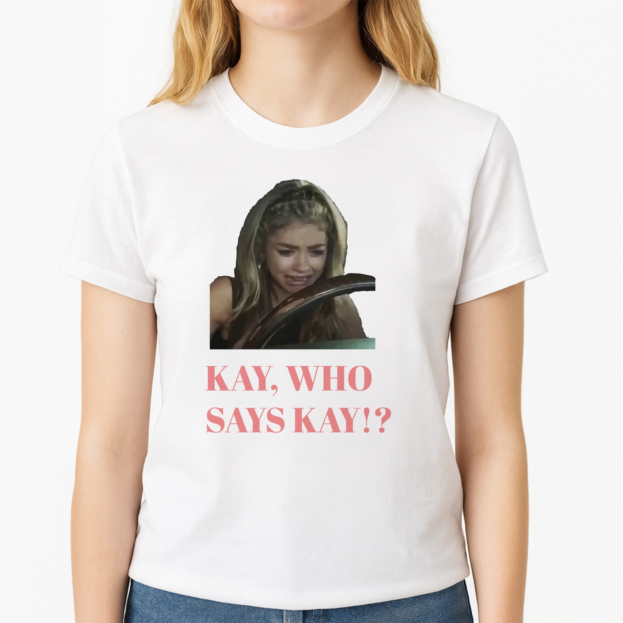 Kay, Who Says Kay!? Unisex T-Shirt, worn by a female model