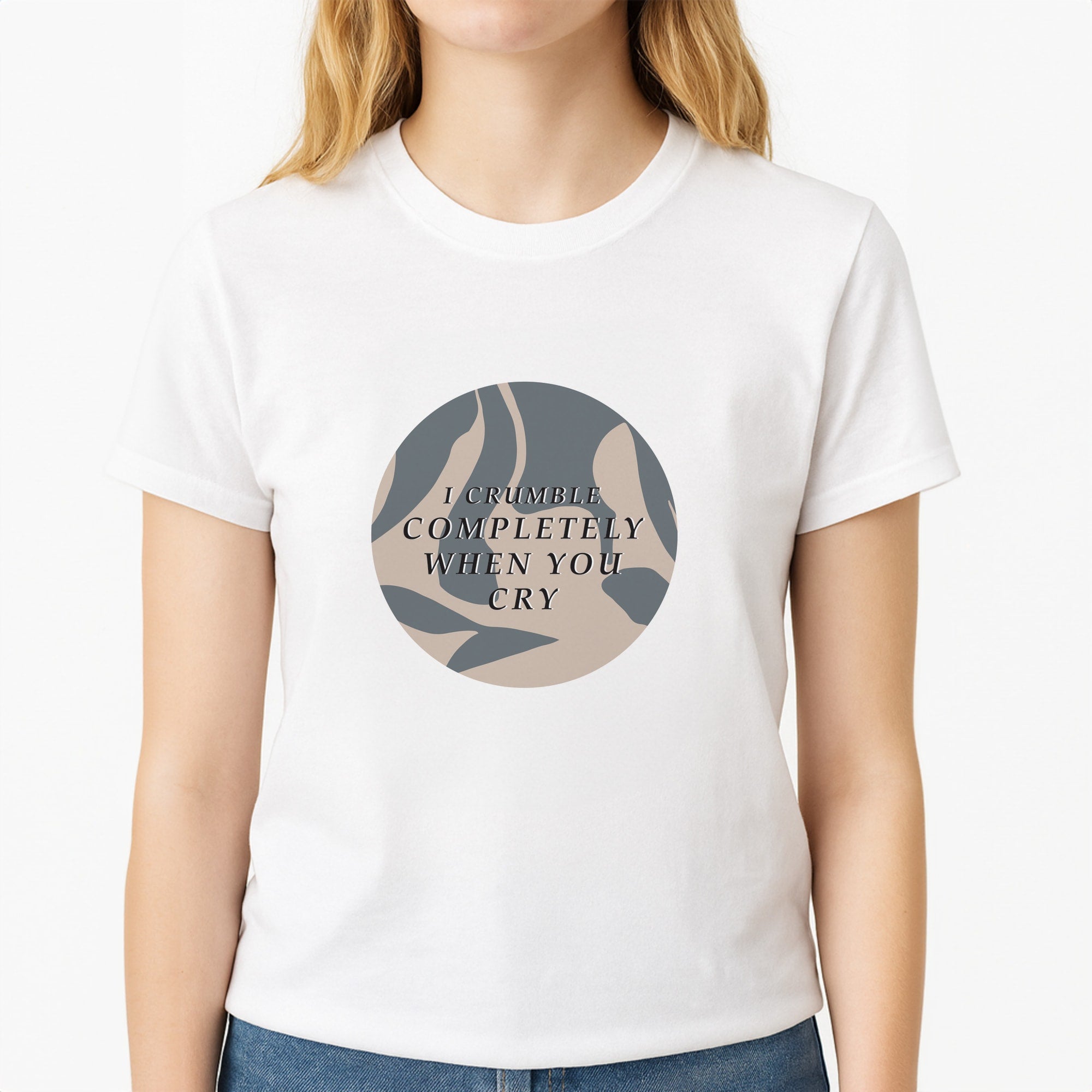 I Crumble Completely When You Cry Unisex T-Shirt, worn by a female model