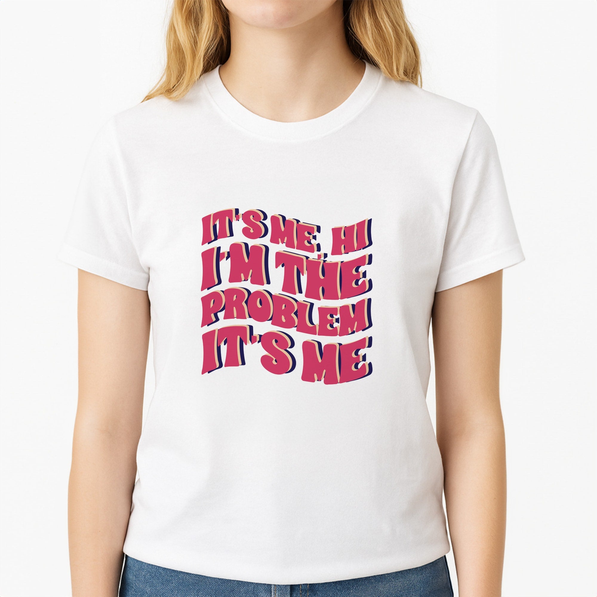I'm The Problem It's Me - Taylor Unisex T-Shirt, worn by a female model