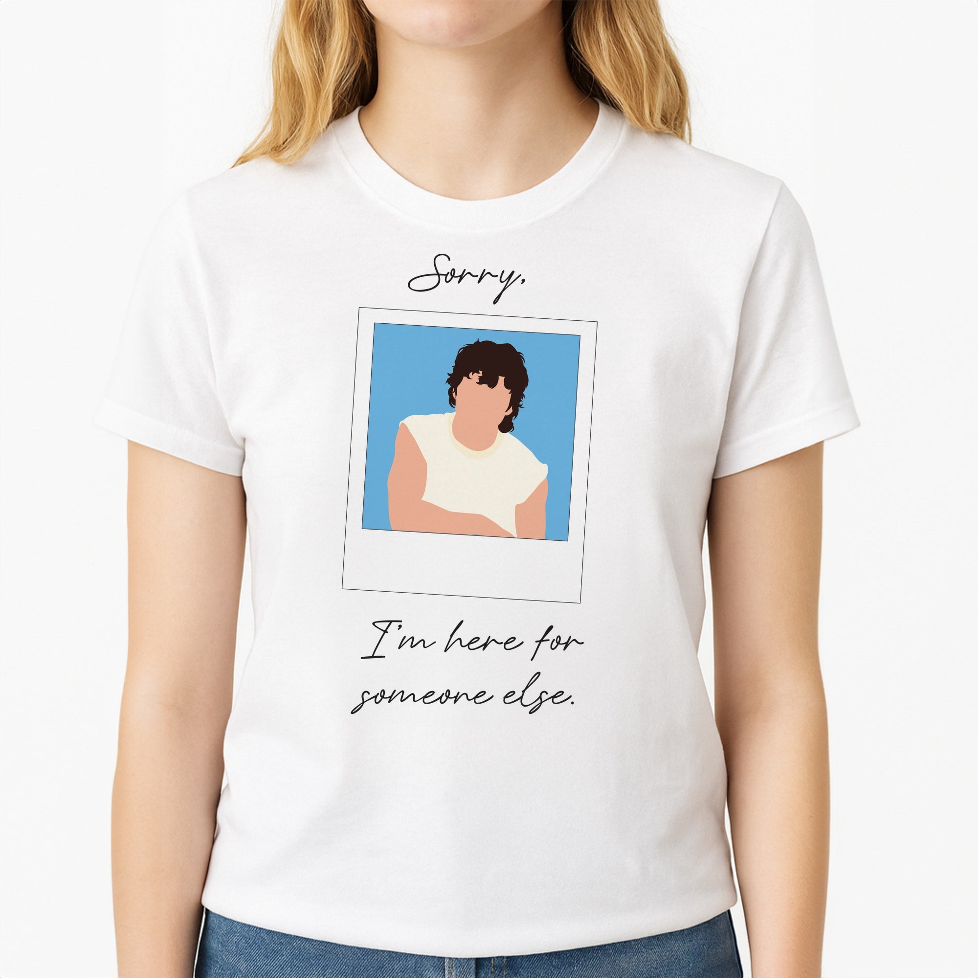 Sorry, I'm Here For Someone Else Unisex T-Shirt, worn by a female model