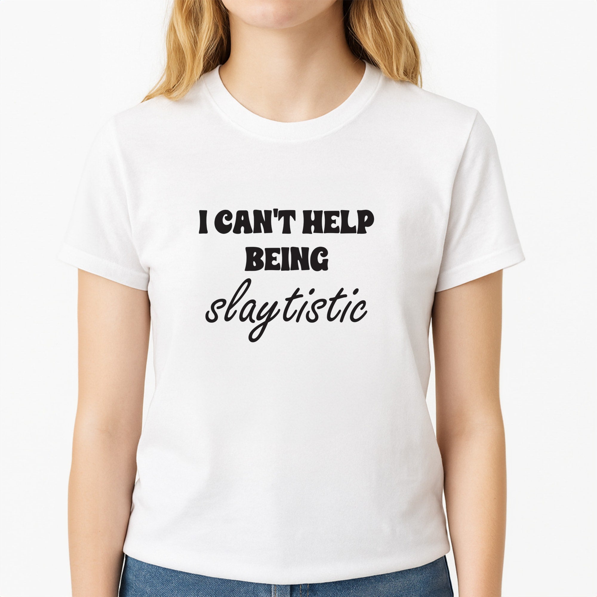 I Can't Help Being Slaytistic - TikTok Trends Unisex T-Shirt, worn by a female model