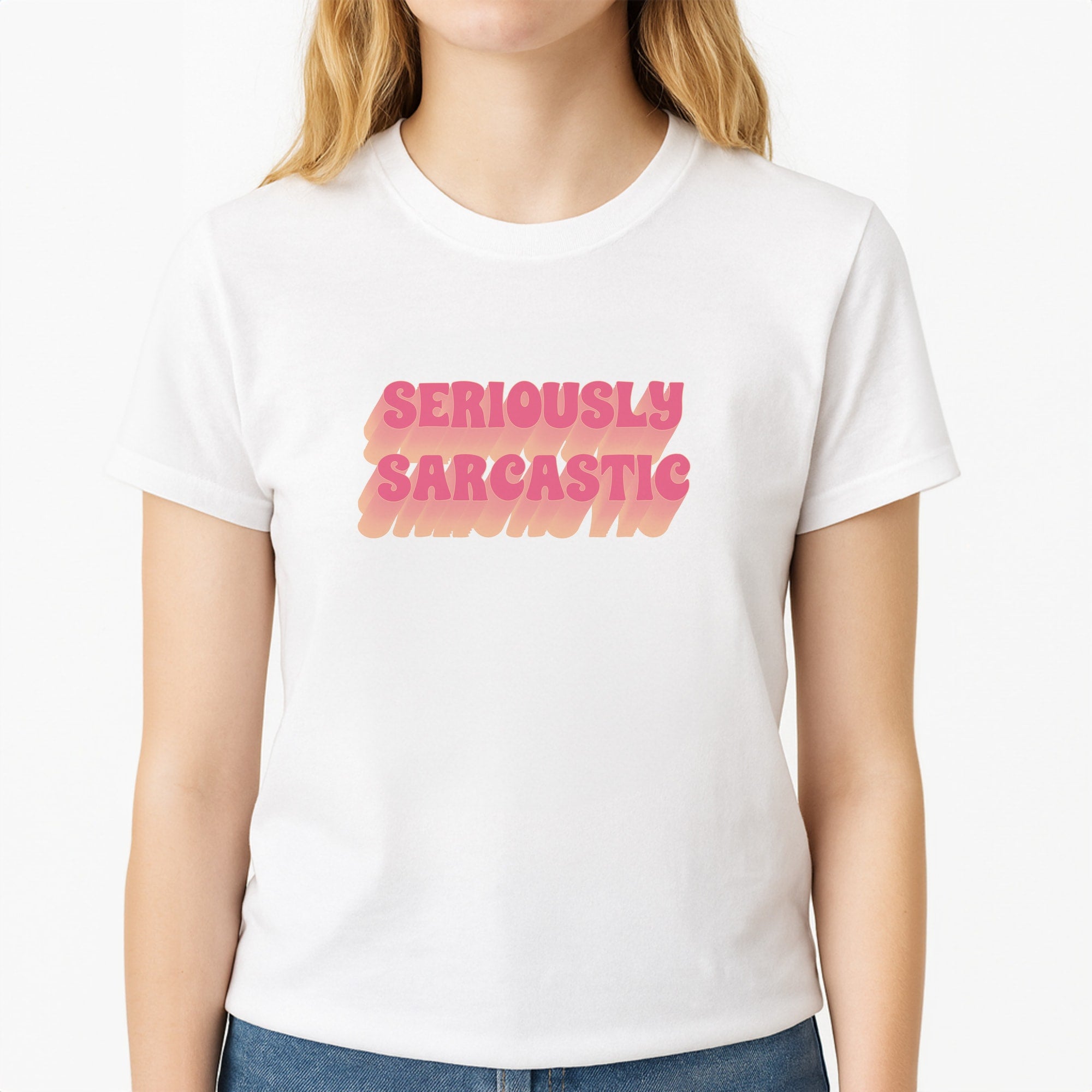 Seriously Sarcastic Unisex T-Shirt, worn by a female model