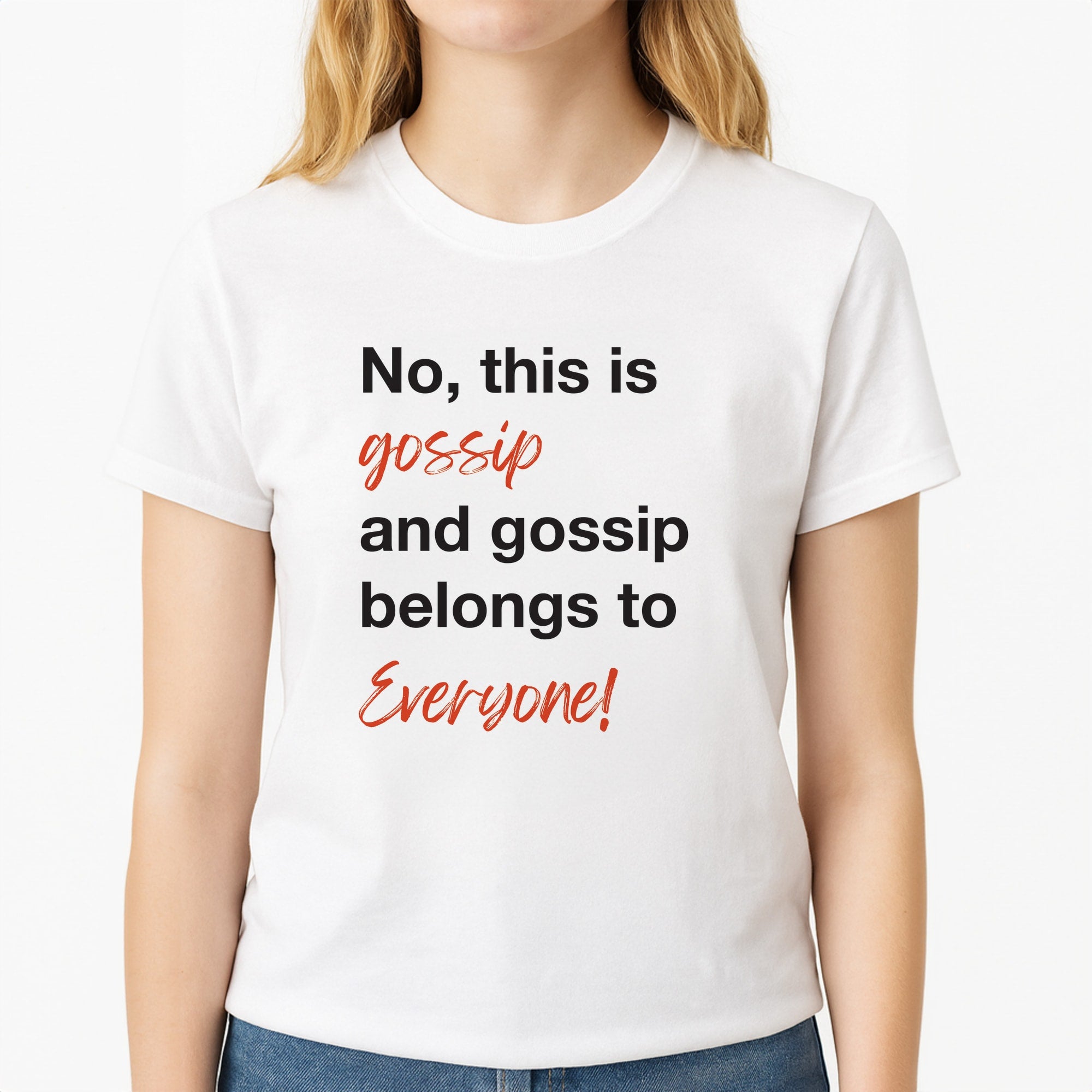 Gossip Belongs To Everyone Unisex T-Shirt, worn by a female model