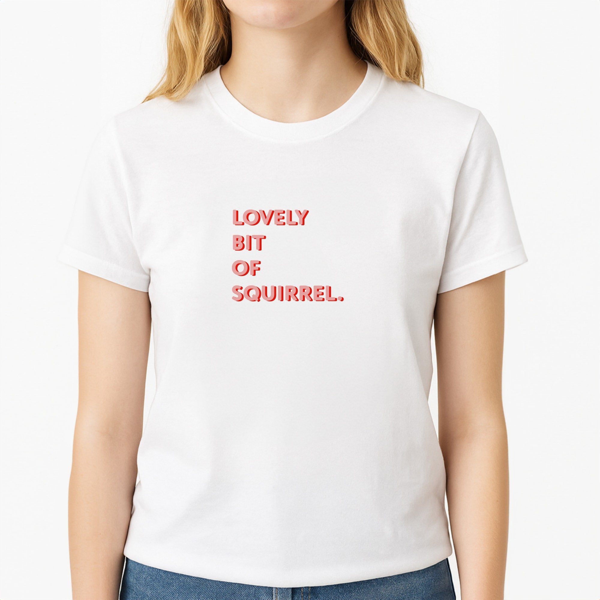 Lovely Bit Of Squirrel - FND Unisex T-Shirt, worn by a female model
