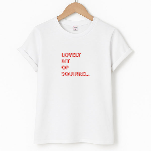 Lovely Bit Of Squirrel - FND Unisex T-Shirt