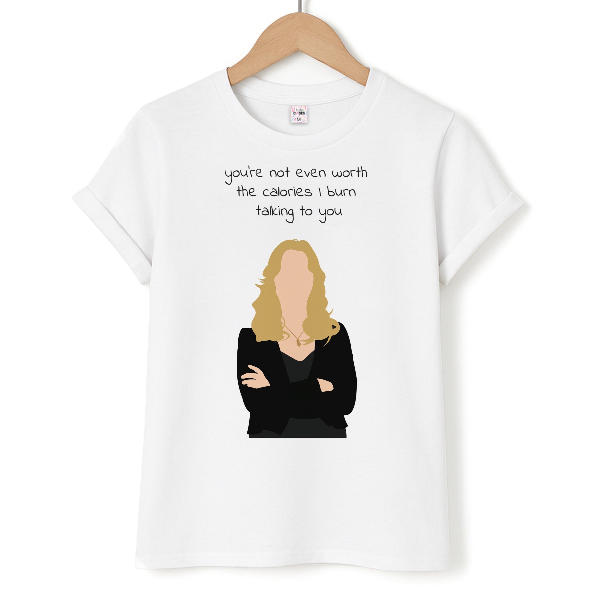 You're Not Even Worth The Calories I Burn Talking To You - VD Unisex T-Shirt