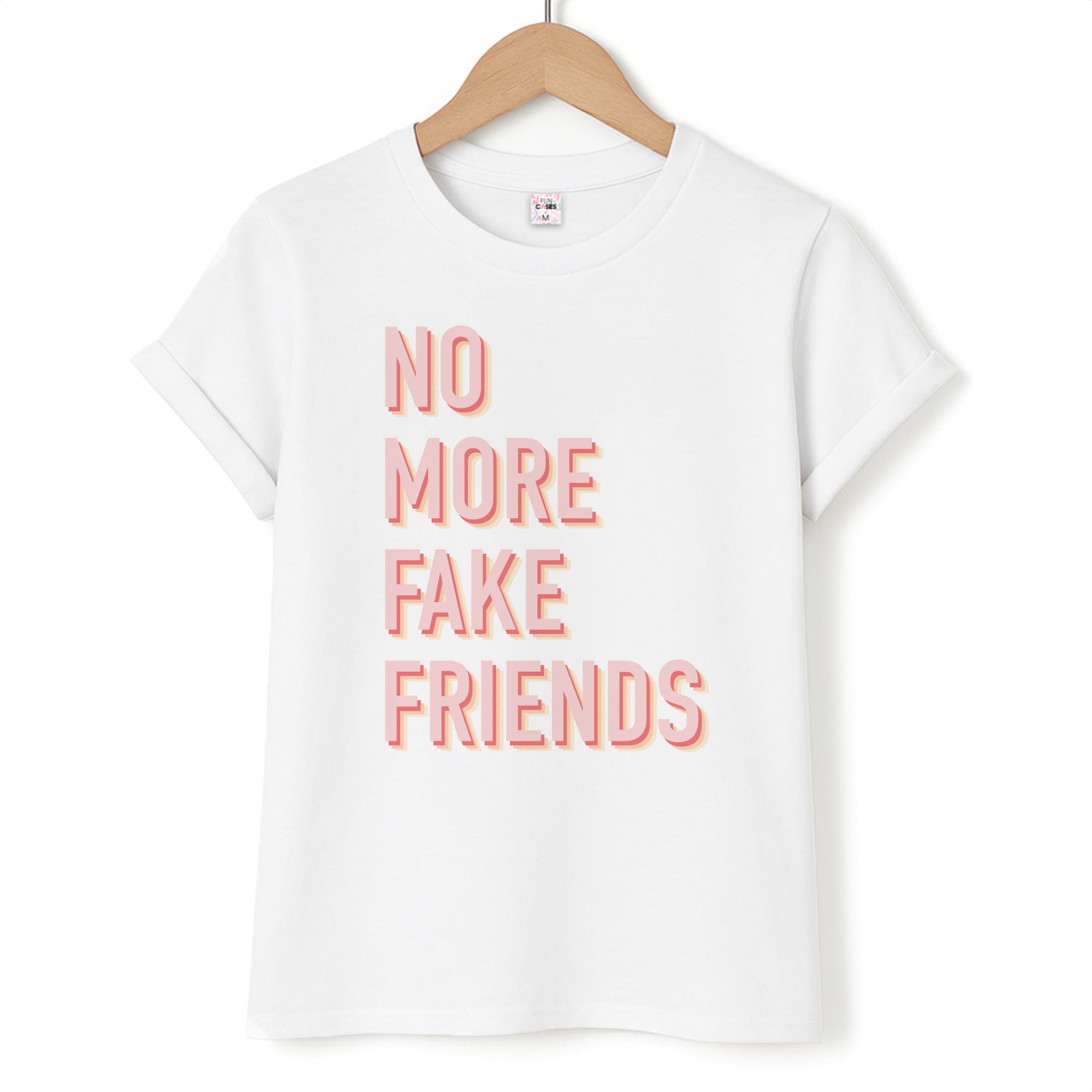 No More Fake Friends T-Shirt