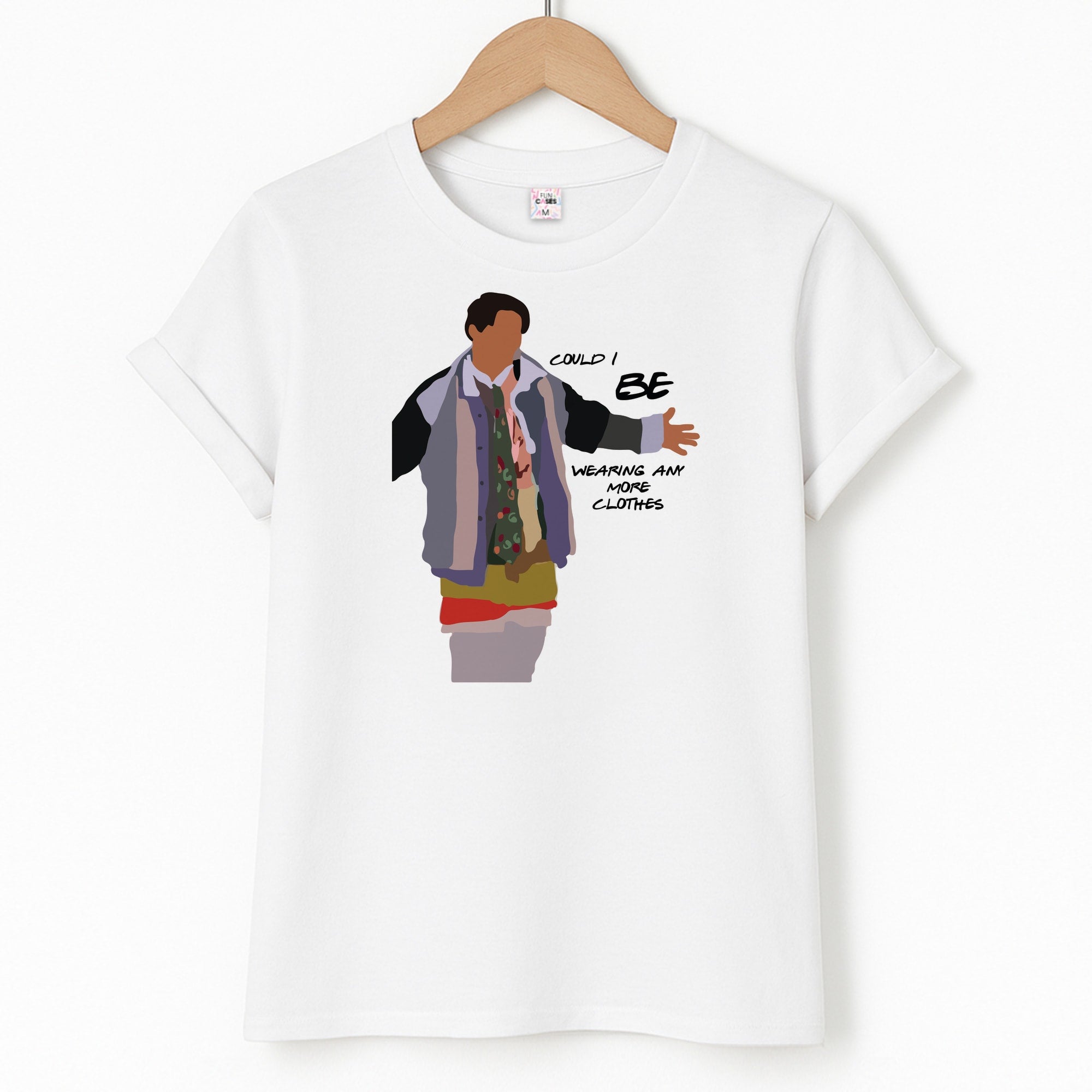 Could I Be Wearing Any More Clothes T-Shirt