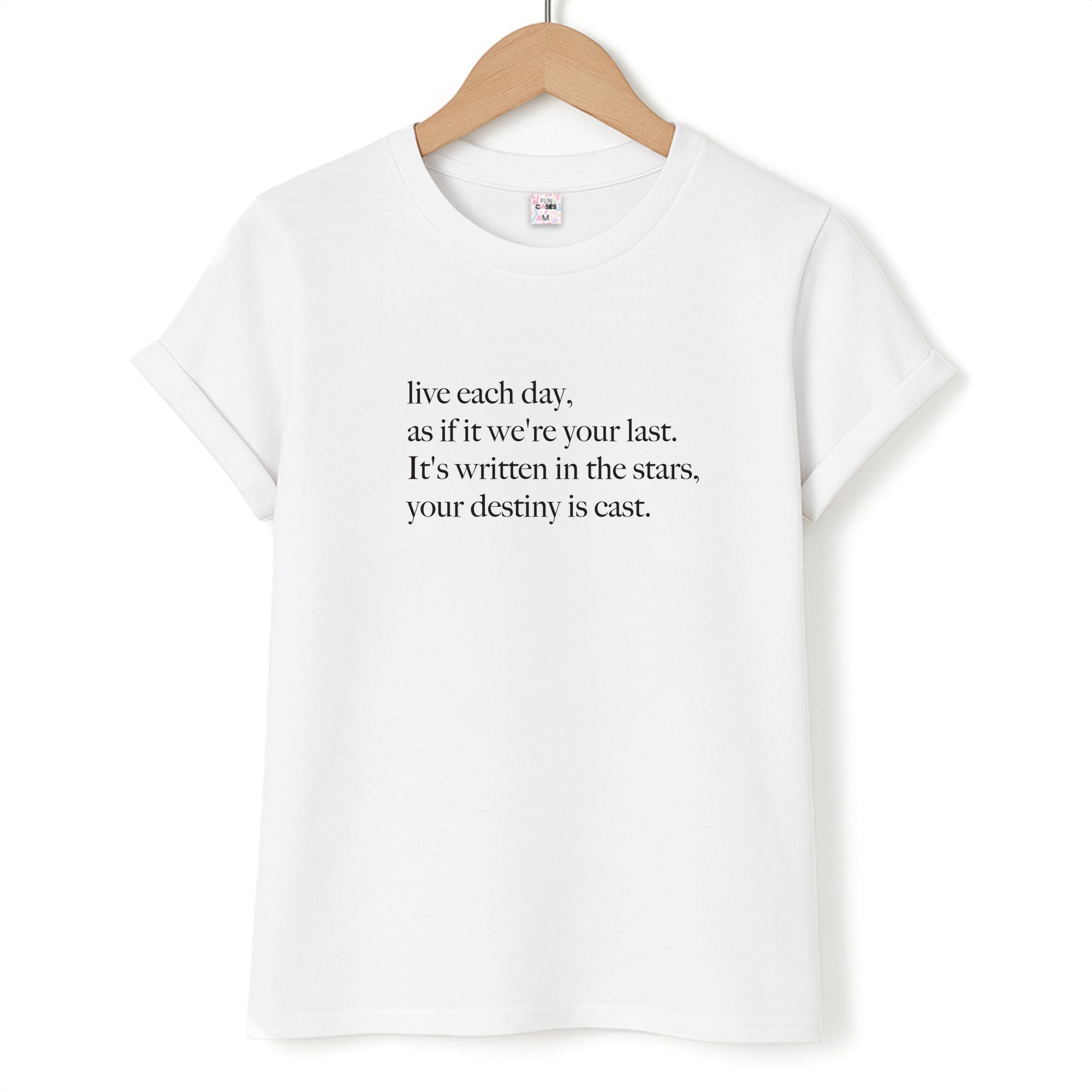 Live Each Day As If It We're Your Last Unisex T-Shirt