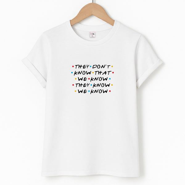 They Dont Know That We Know Unisex T-Shirt