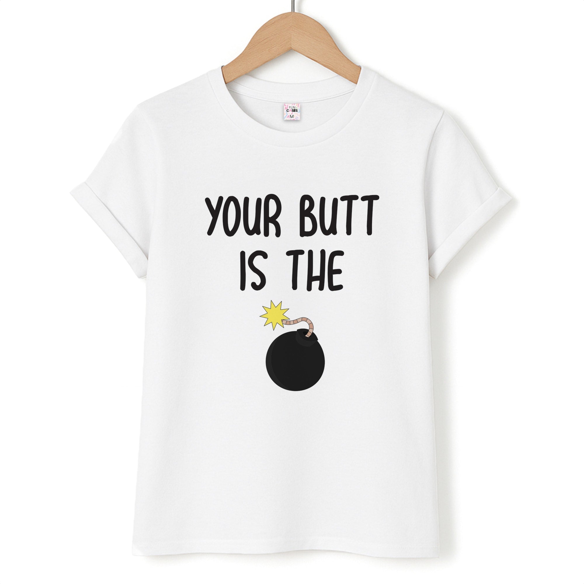 Your Butt Is The Bomb - B99 T-Shirt